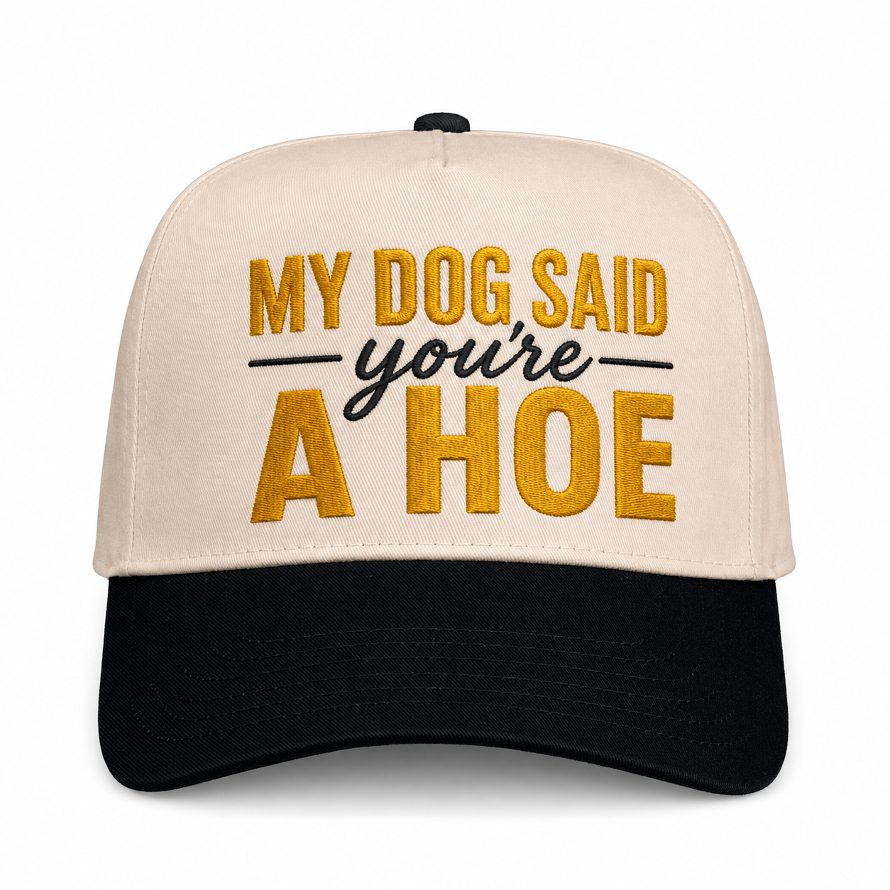 My Dog Said You're A Hoe Embroidered Snapback - Funny Gift for Dog Moms