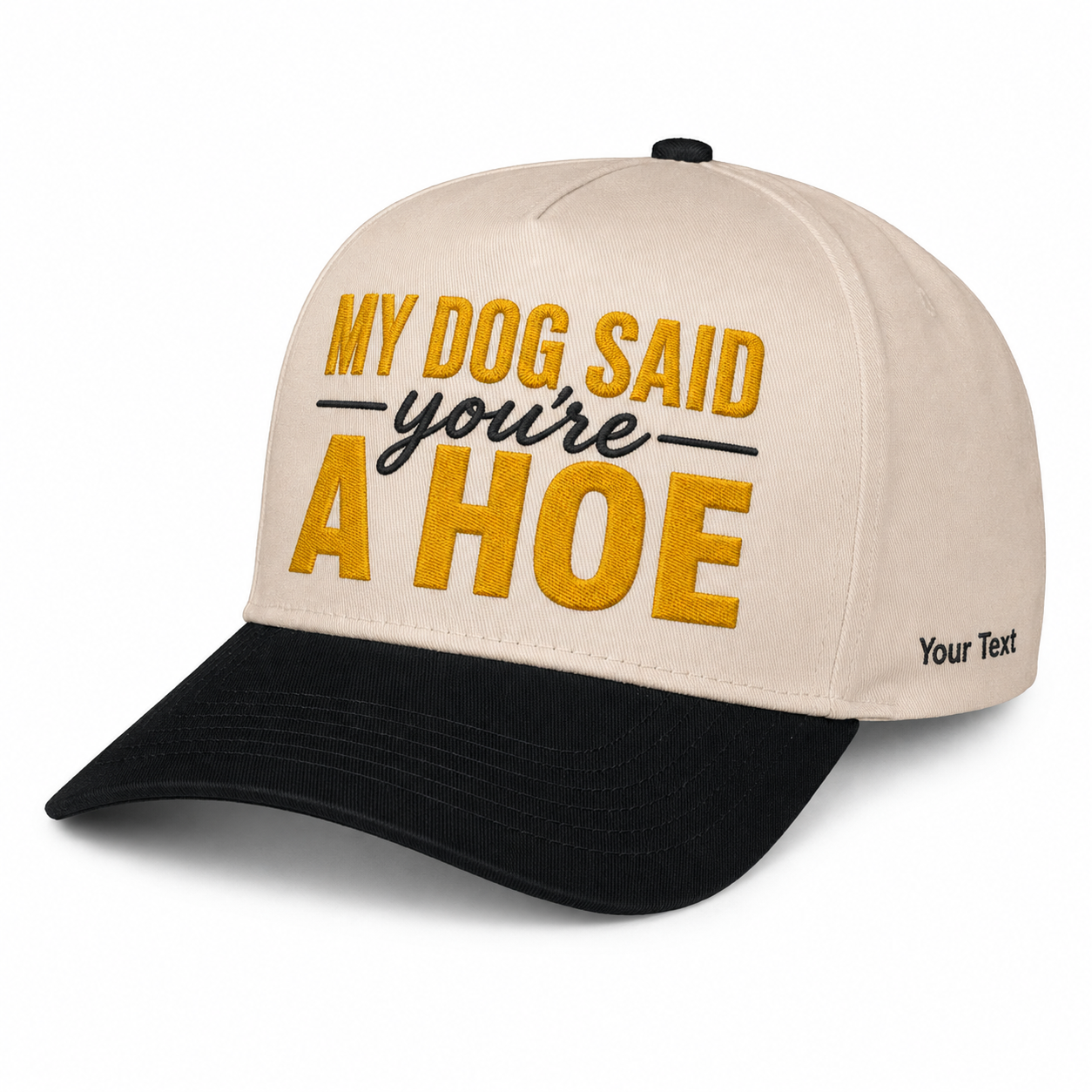 My Dog Said You're A Hoe Embroidered Snapback - Funny Gift for Dog Moms
