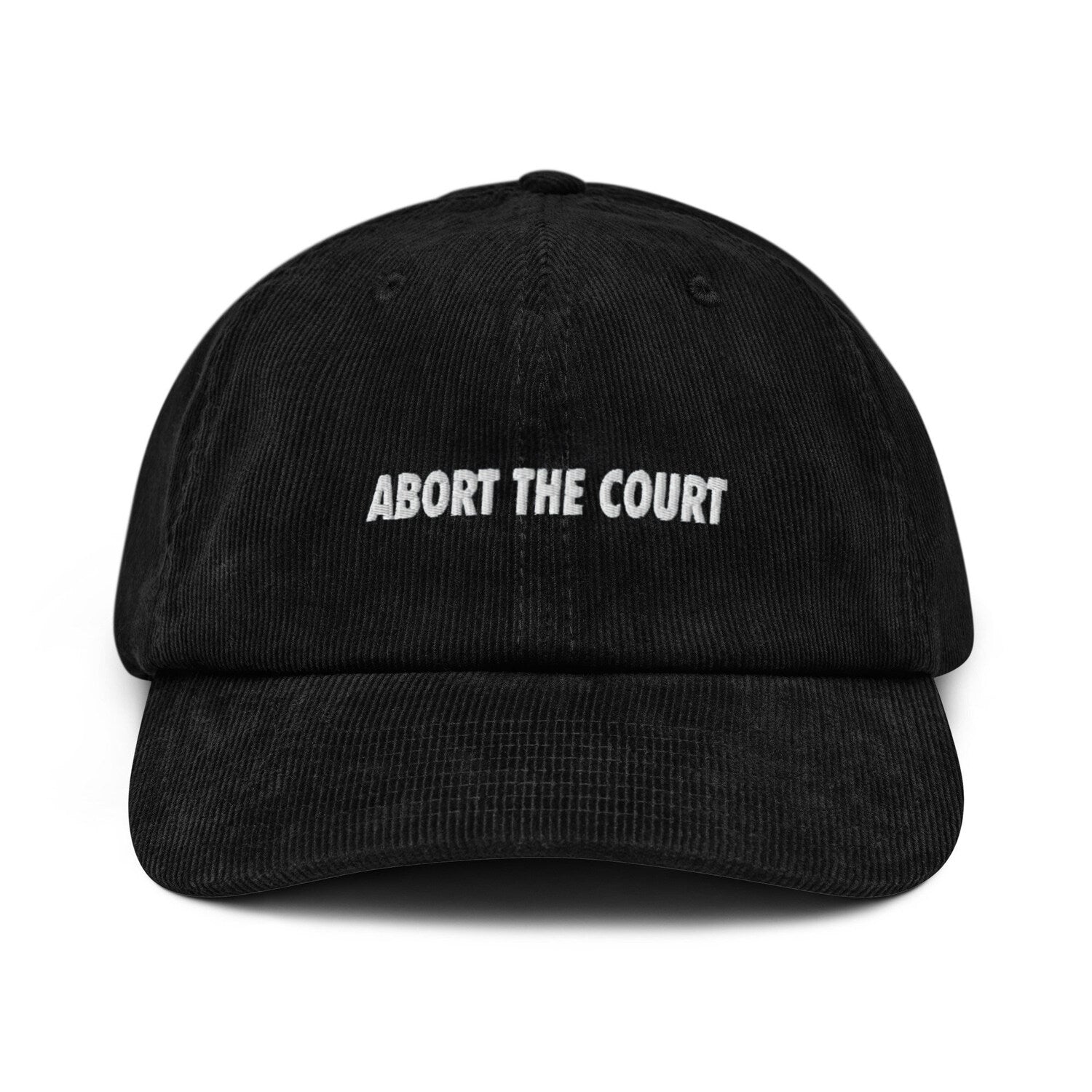 Custom Embroidered Abort The Court Hat