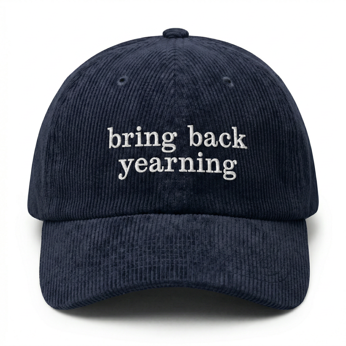 Custom Bring Back Yearning Embroidered Dad Hat – Vintage Aesthetic Quote Cap