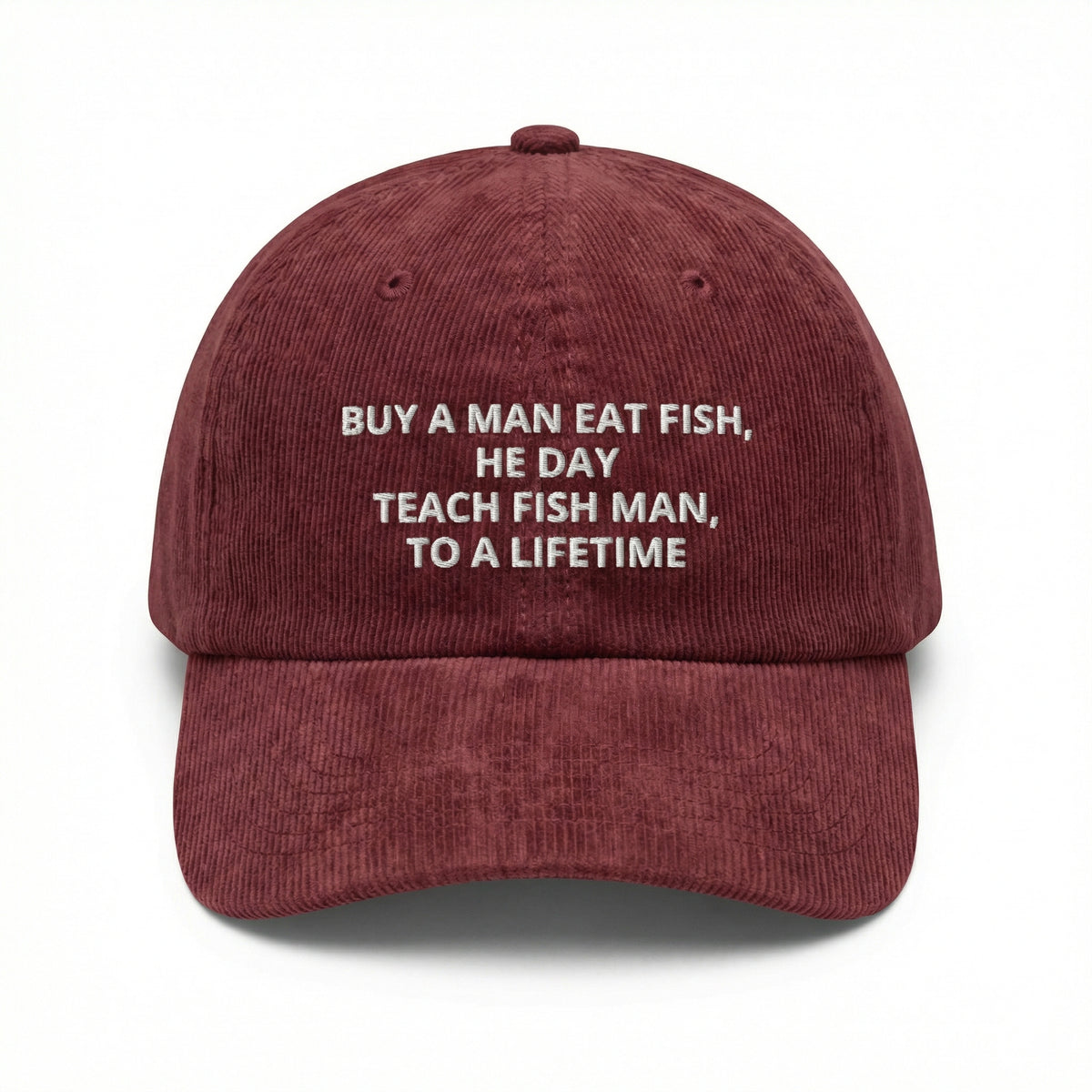Custom Buy a Man Eat Fish He Day Embroidered Corduroy Cap