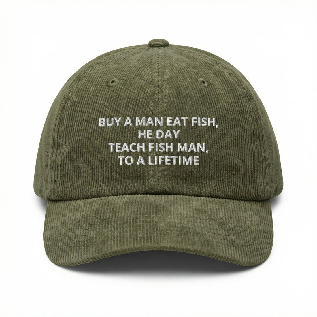 Custom Buy a Man Eat Fish He Day Embroidered Corduroy Cap