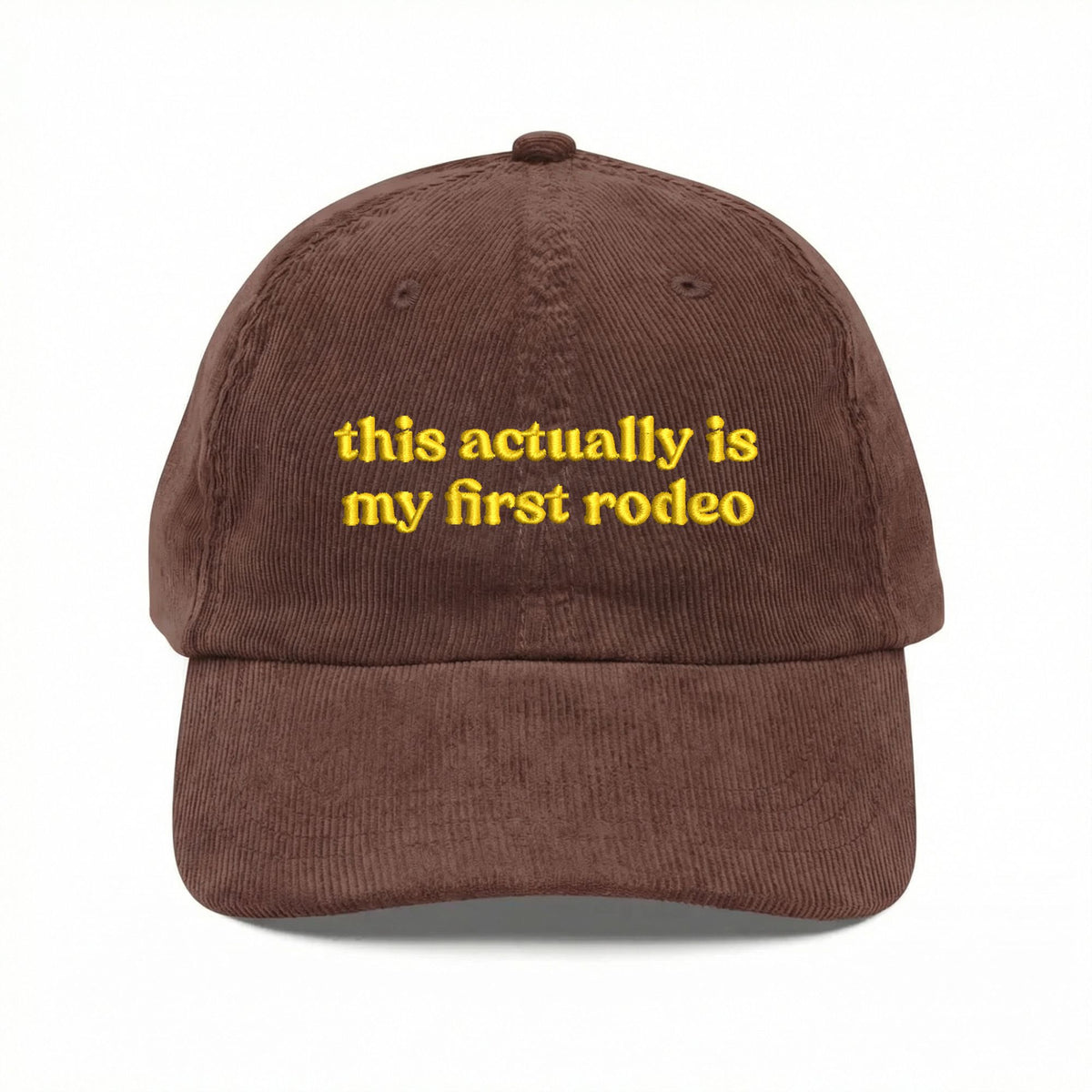 Custom Embroidered This Actually Is My First Rodeo Hat