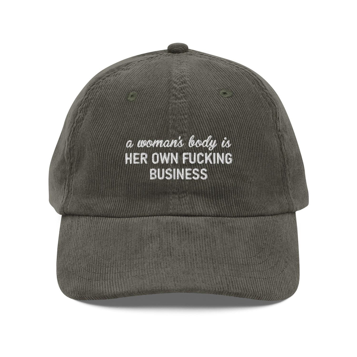 Custom Embroidered A Woman’s Body Is Her Own F*ing Business Hat