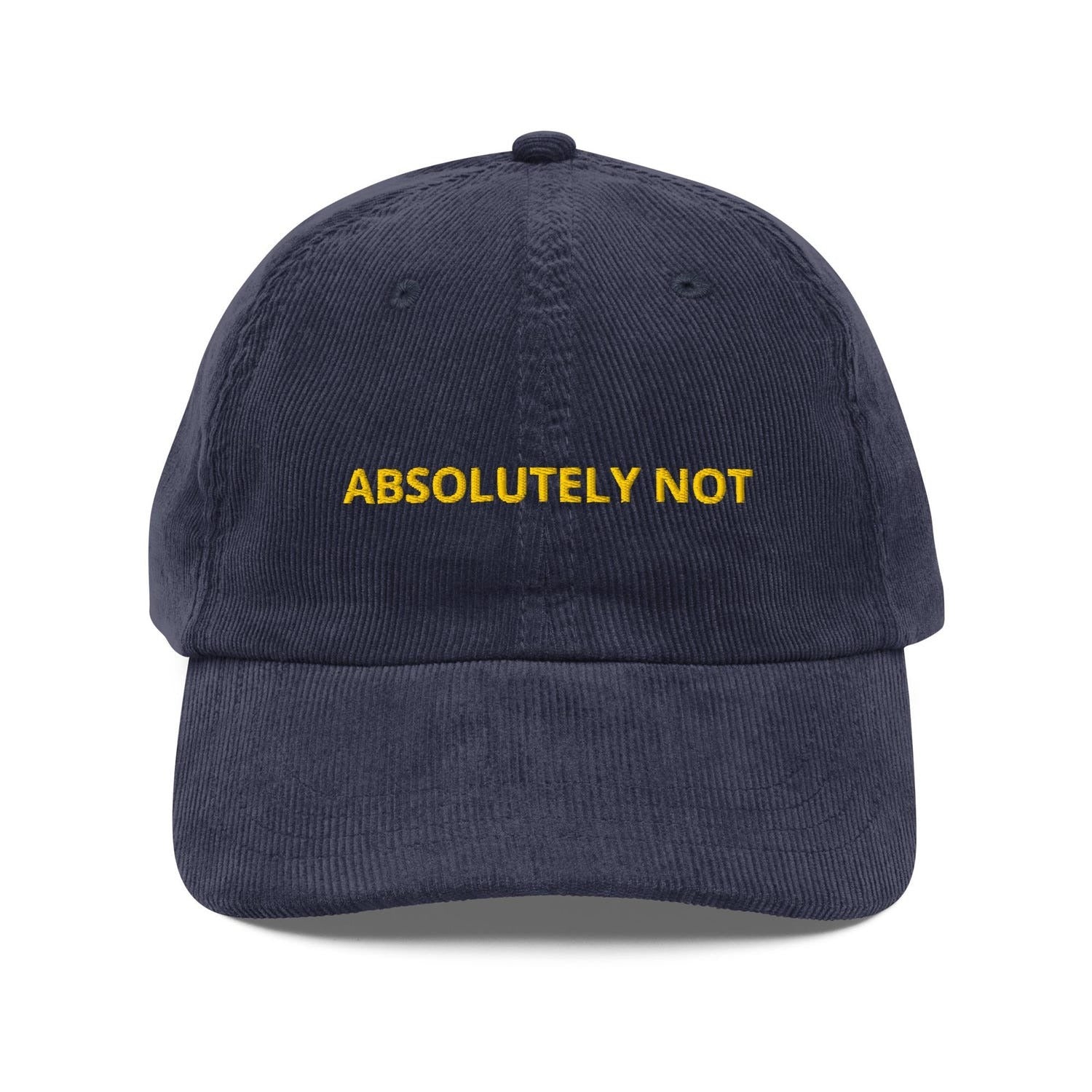 Custom Embroidered Absolutely Not Hat