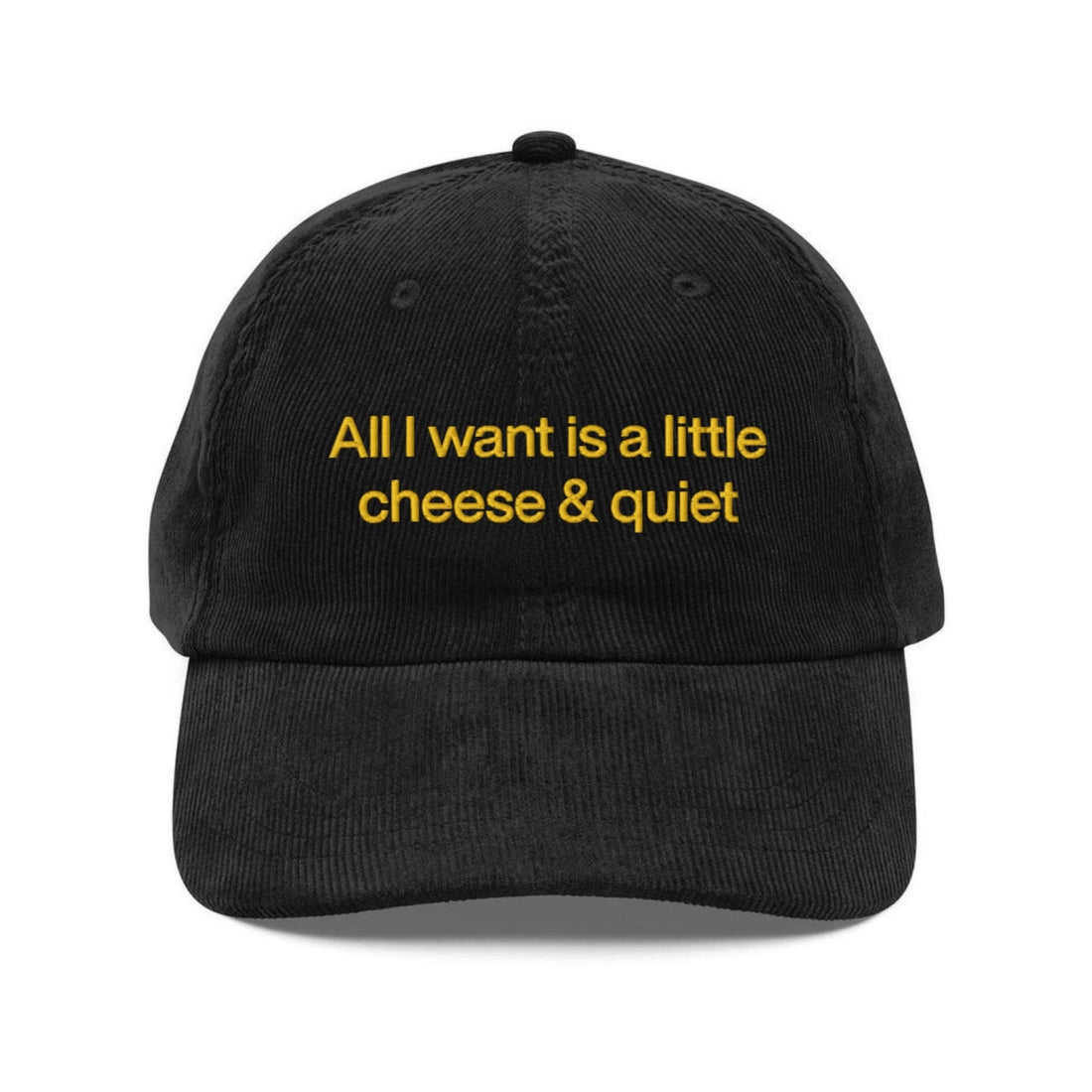 Custom Embroidered All I Want Is A Little Cheese & Quiet Hat