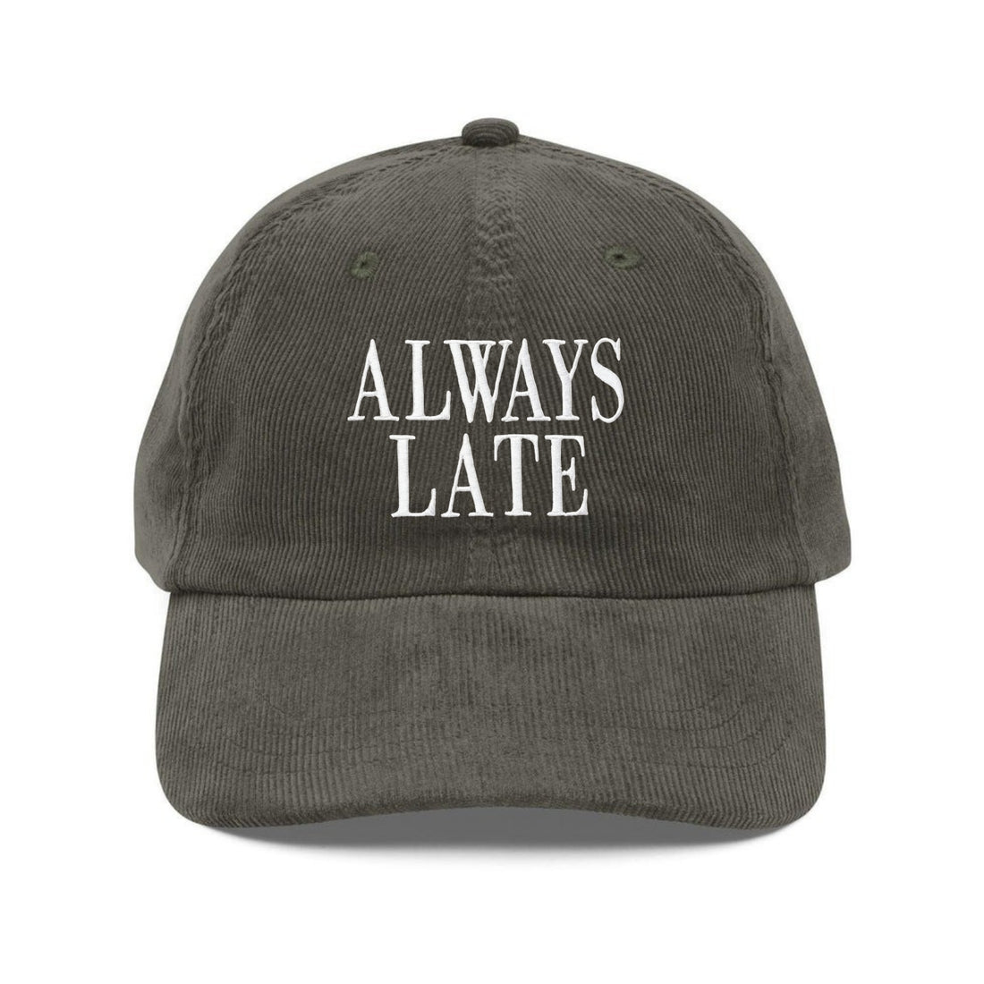 Custom Embroidered Always Late Hat - Funny Quote Cap