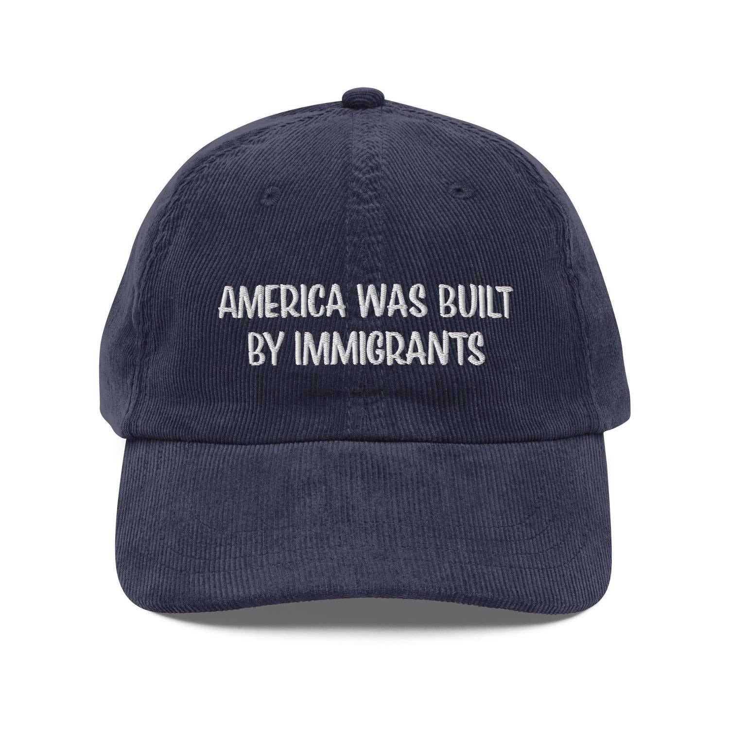 Custom Embroidered America Was Built By Immigrants Hat