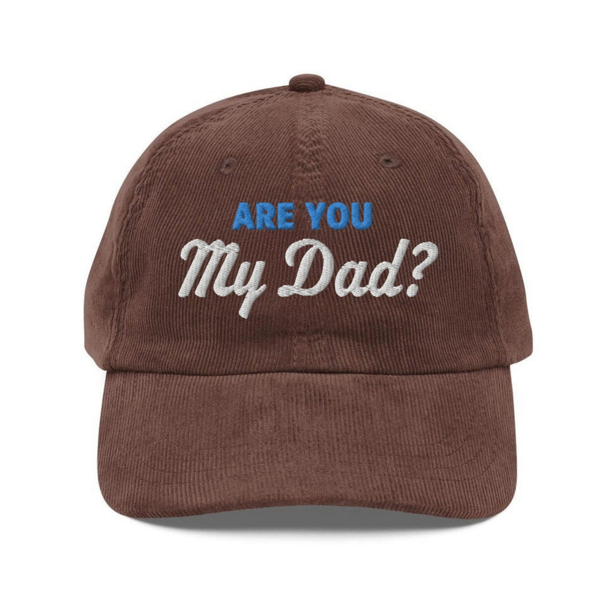 Custom Embroidered Are You My Dad Hat