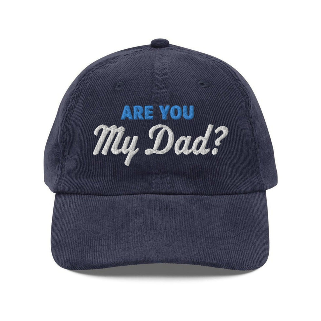 Custom Embroidered Are You My Dad Hat