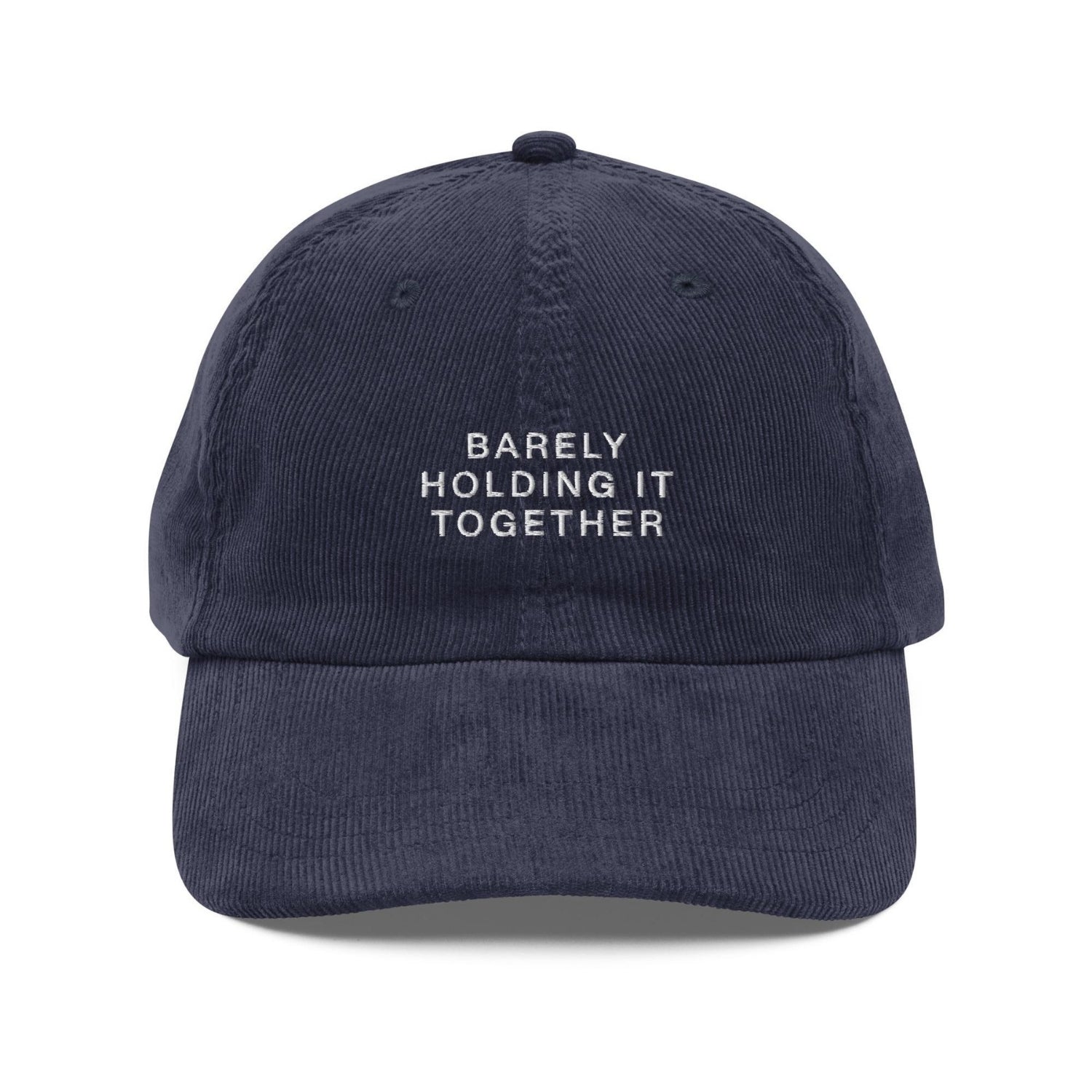 Custom Embroidered Barely Holding It Together Hat