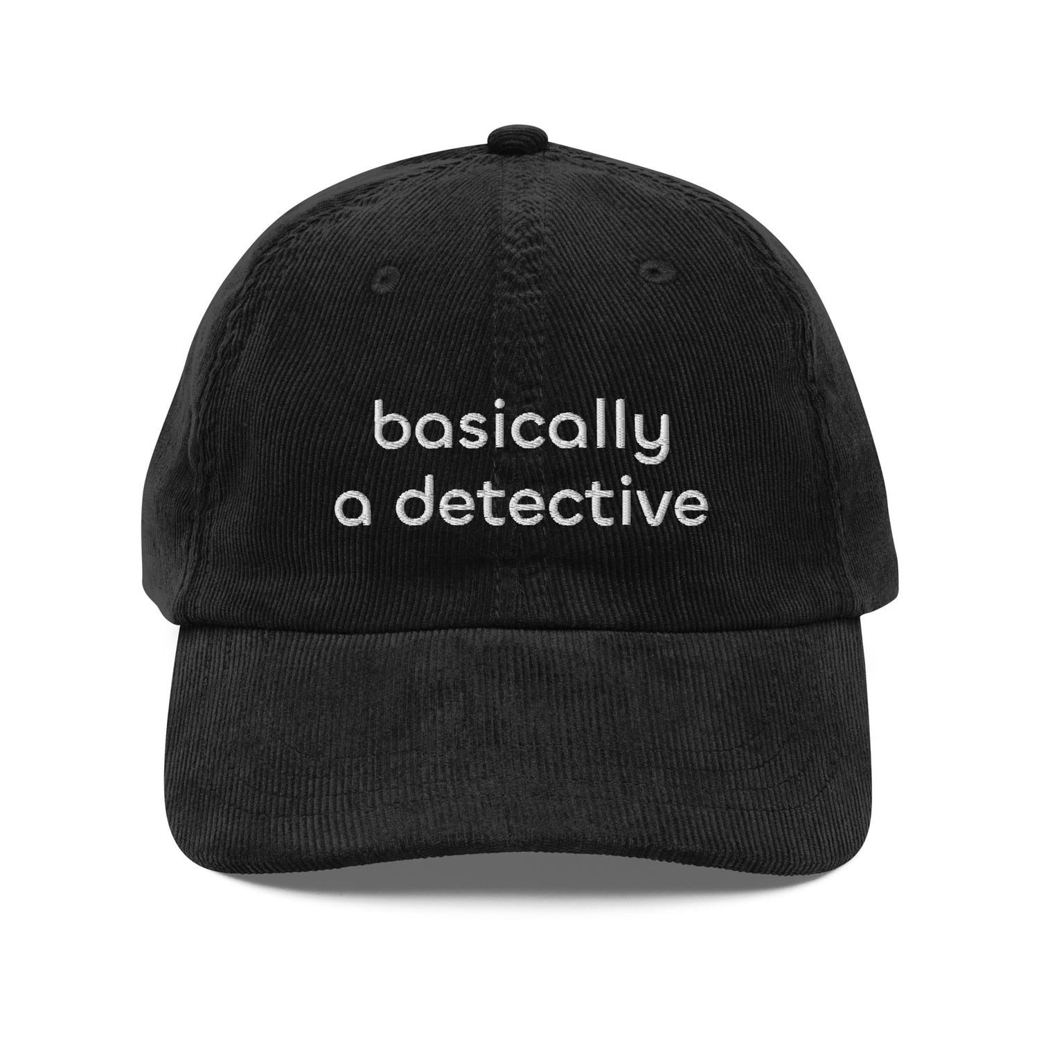 Custom Embroidered Basically A Detective Hat