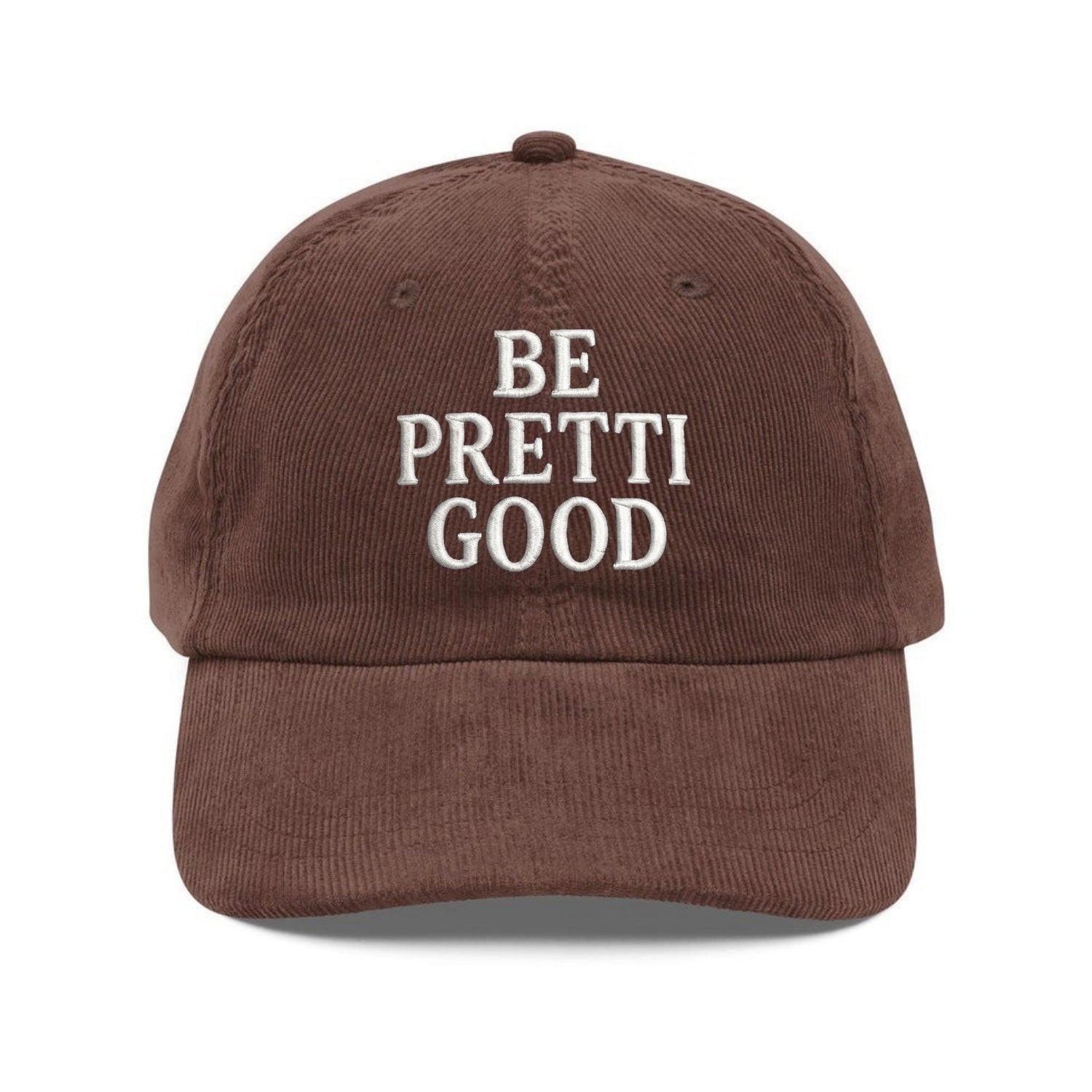 Custom Embroidered Be Pretti Good Hat - Social Justice Cap