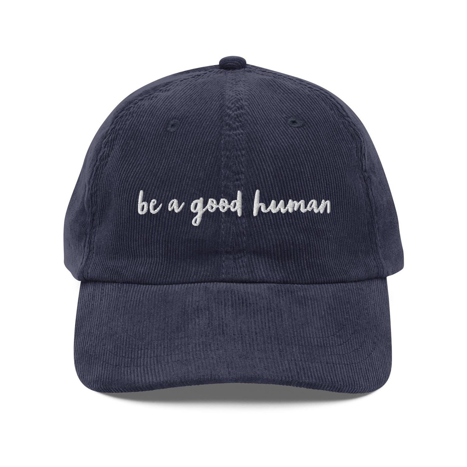 Custom Embroidered Be a Good Human Hat