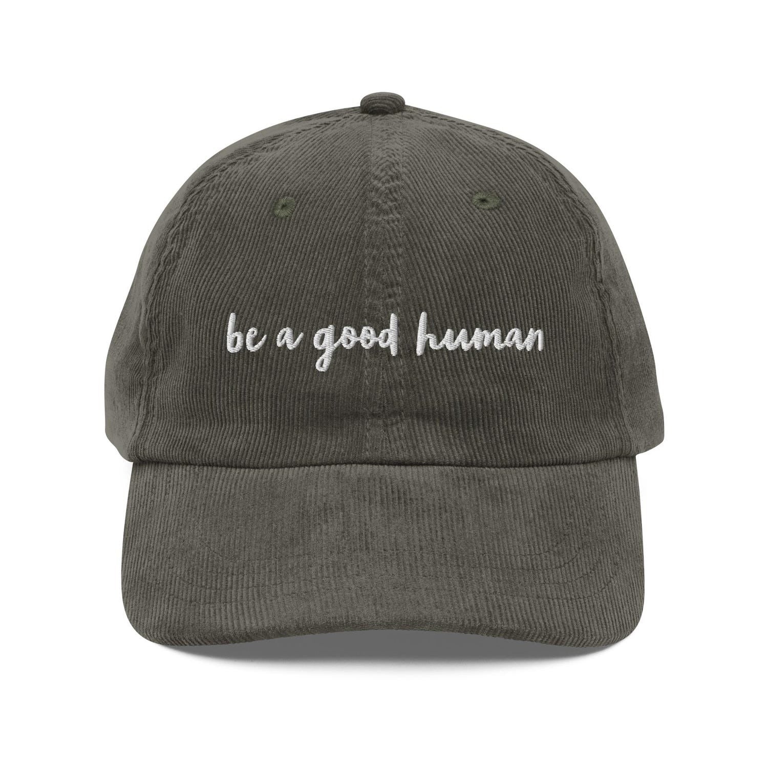 Custom Embroidered Be a Good Human Hat