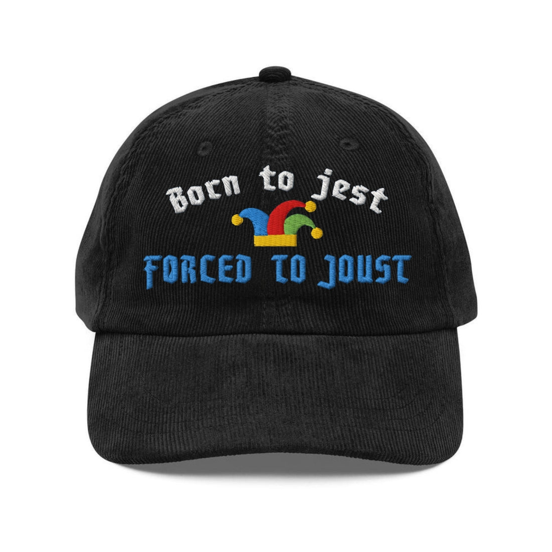 Custom Embroidered Born to Jest Forced to Joust Hat