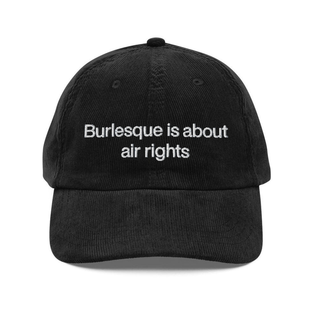 Custom Embroidered Burlesque Is About Air Rights Hat