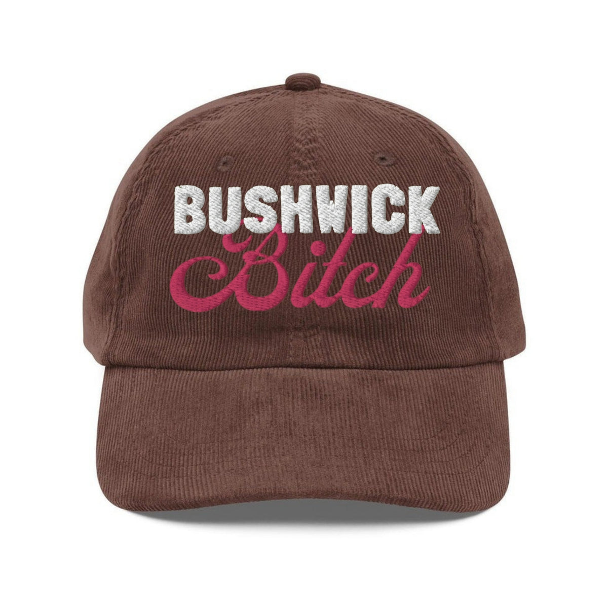 Custom Embroidered Bushwick Bitch Brooklyn Hat
