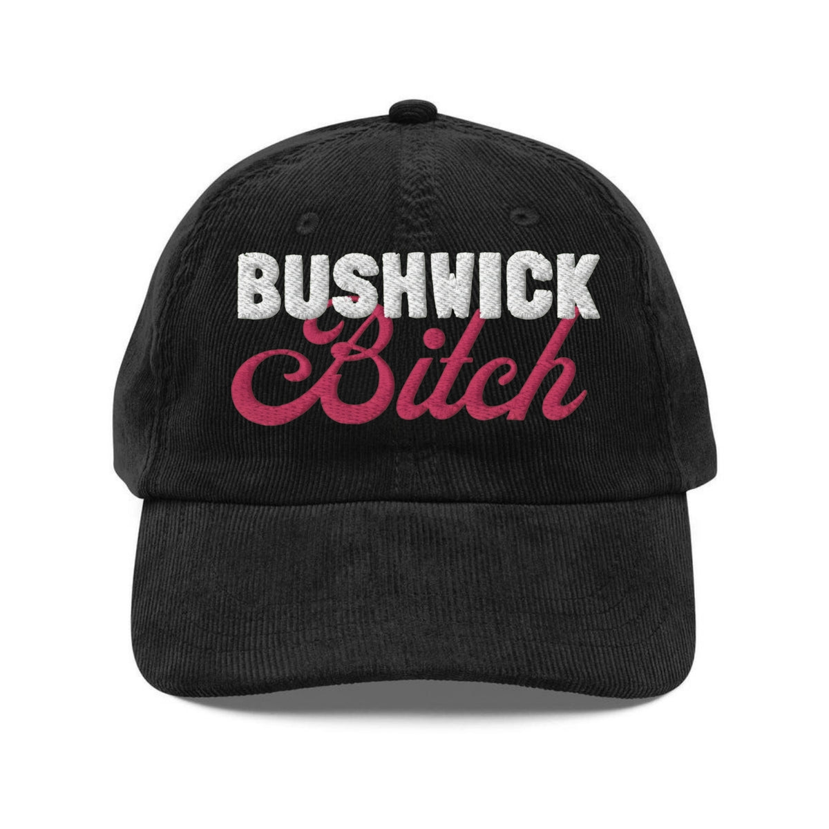 Custom Embroidered Bushwick Bitch Brooklyn Hat