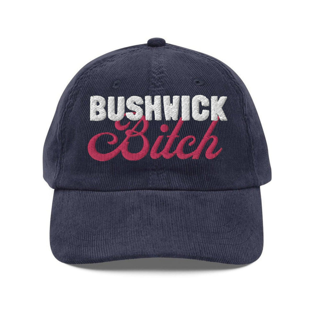 Custom Embroidered Bushwick Bitch Brooklyn Hat
