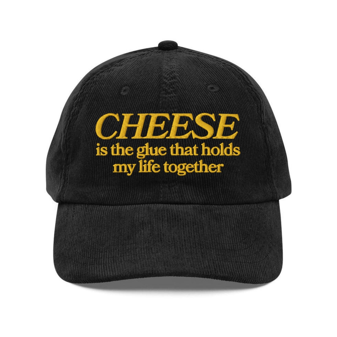 Custom Embroidered Cheese Is The Glue That Holds My Life Together Hat
