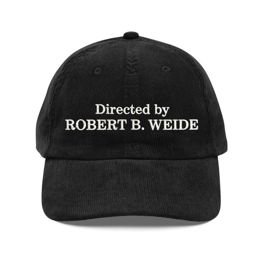 Custom Embroidered Directed By Robert B. Weide Hat - Funny Meme Cap