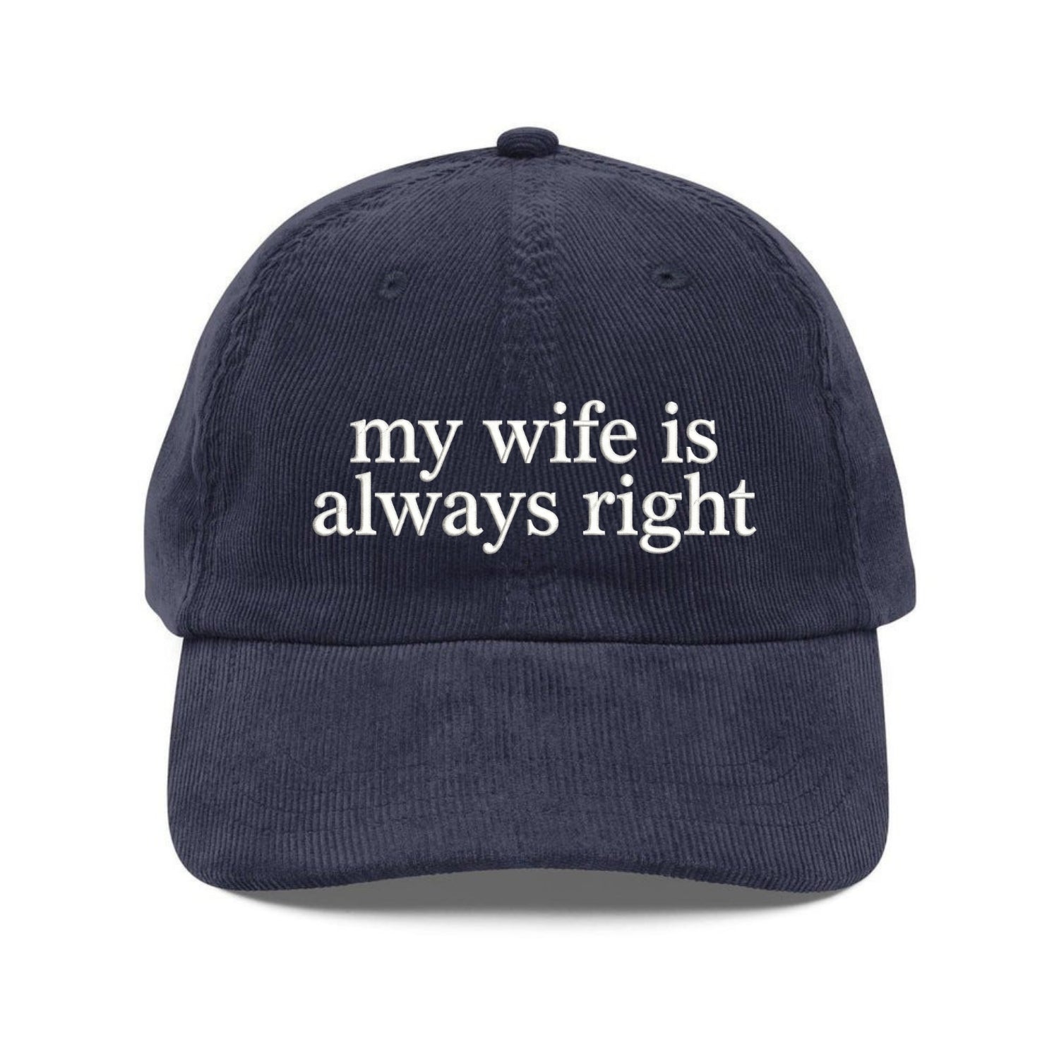 Custom Embroidered My Wife Is Always Right Hat - Funny Husband Gift