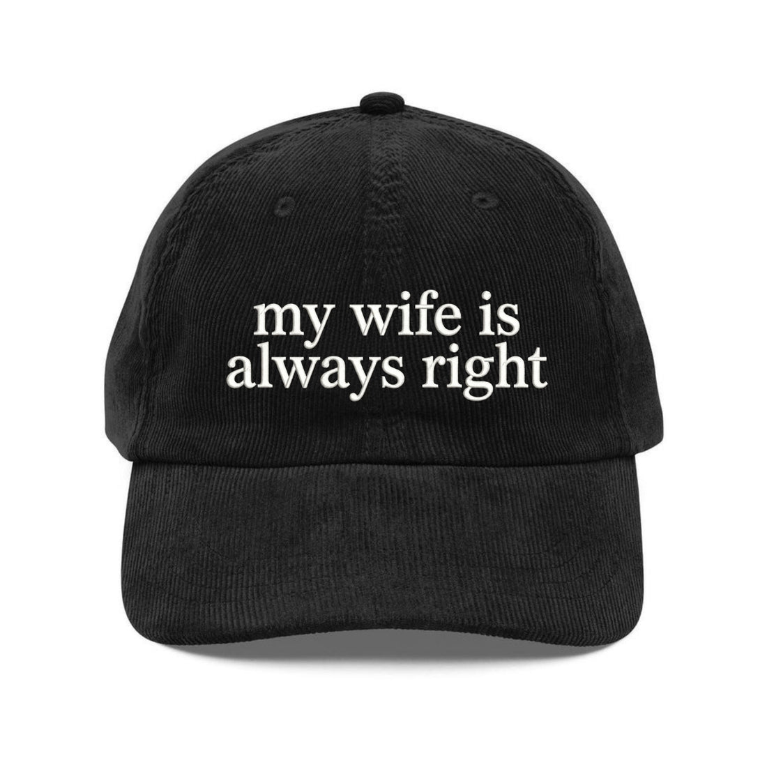 Custom Embroidered My Wife Is Always Right Hat - Funny Husband Gift