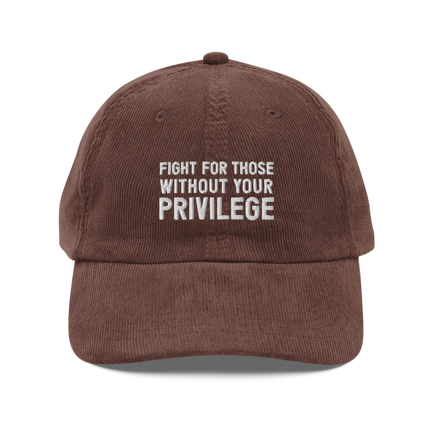 Custom Embroidered Fight for Those Without Your Privilege Hat