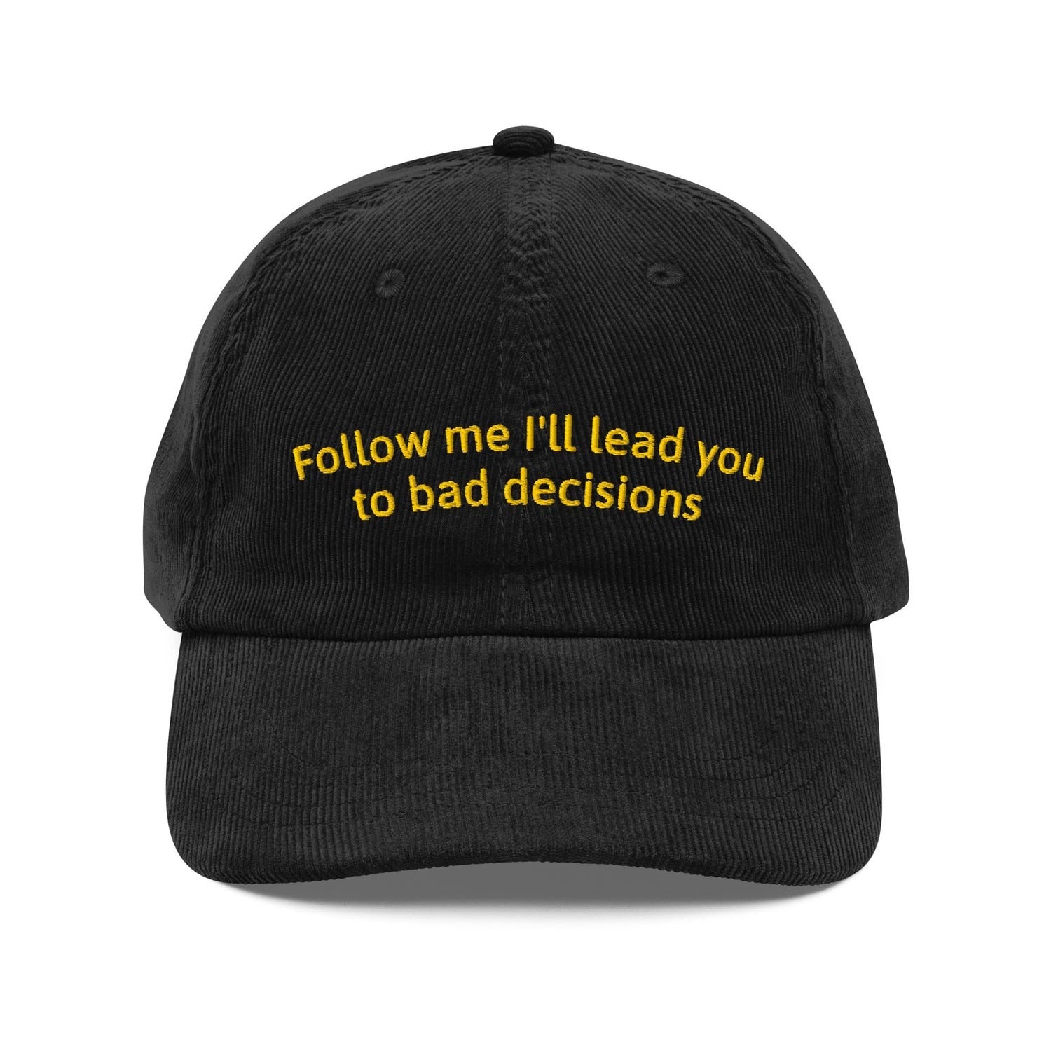 Custom Embroidered Follow Me, I'll Lead You to Bad Decisions Hat