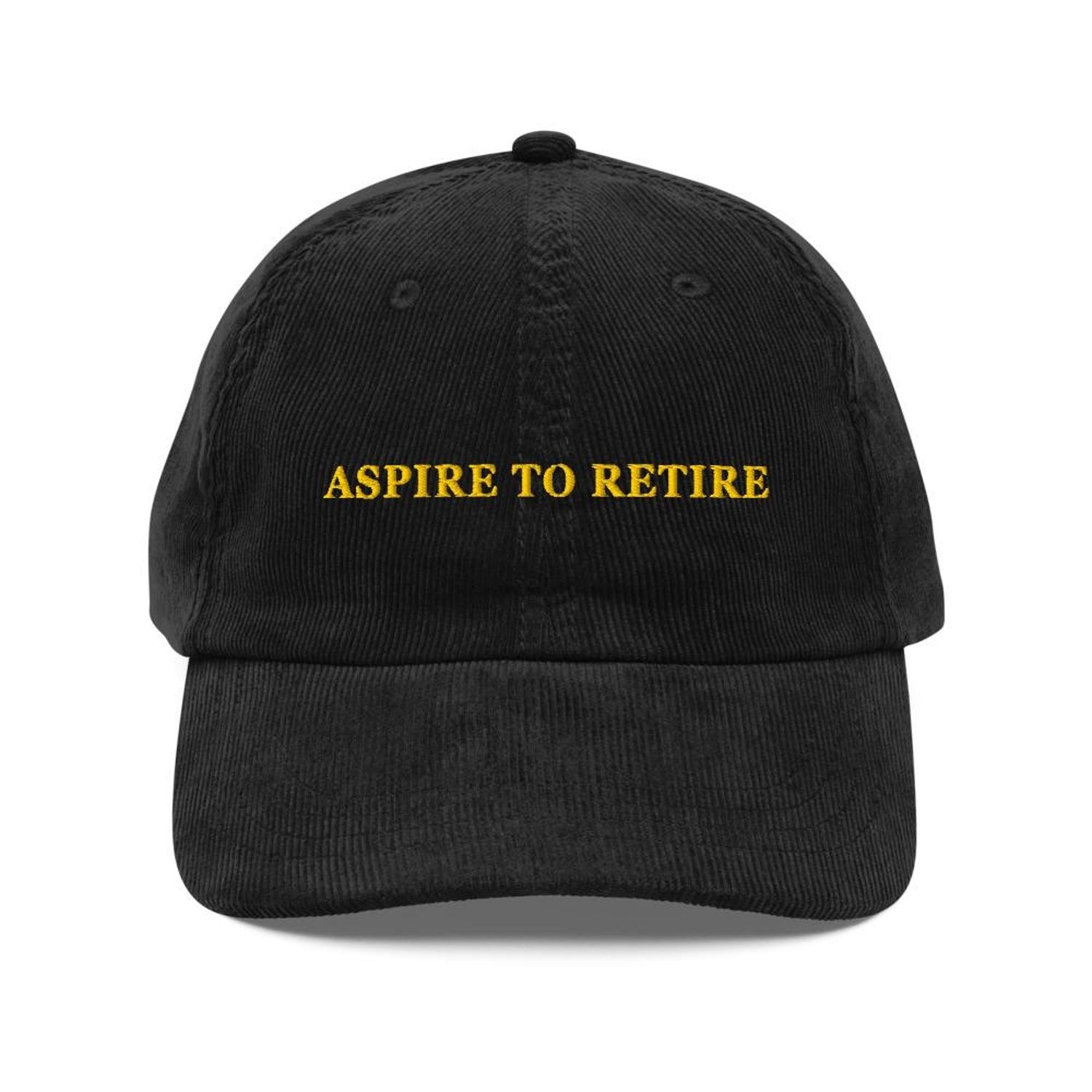 Custom Embroidered Funny Details Aspire to Retire Hat