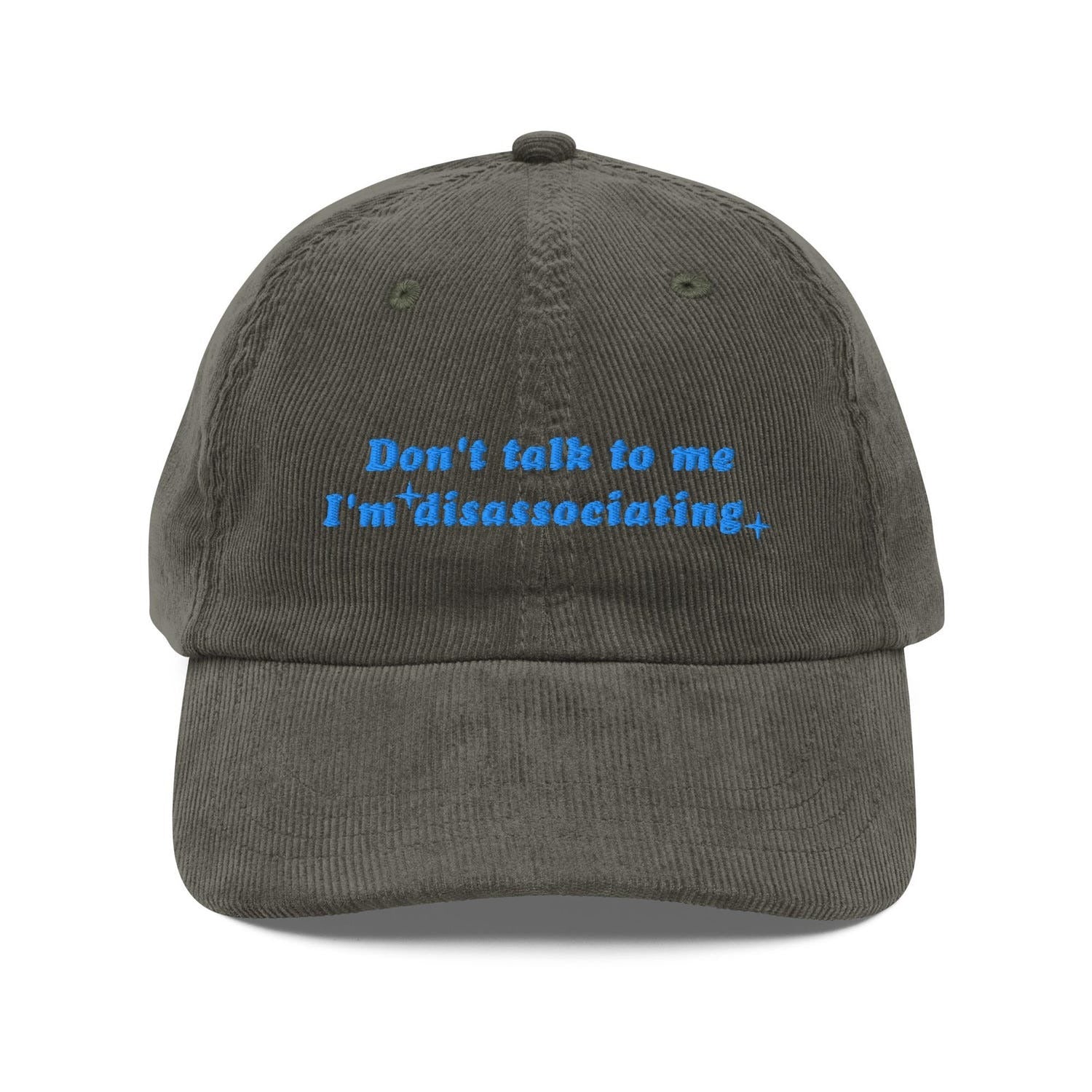 Custom Embroidered Funny 'Don't Talk to Me I'm Dissociating' Hat