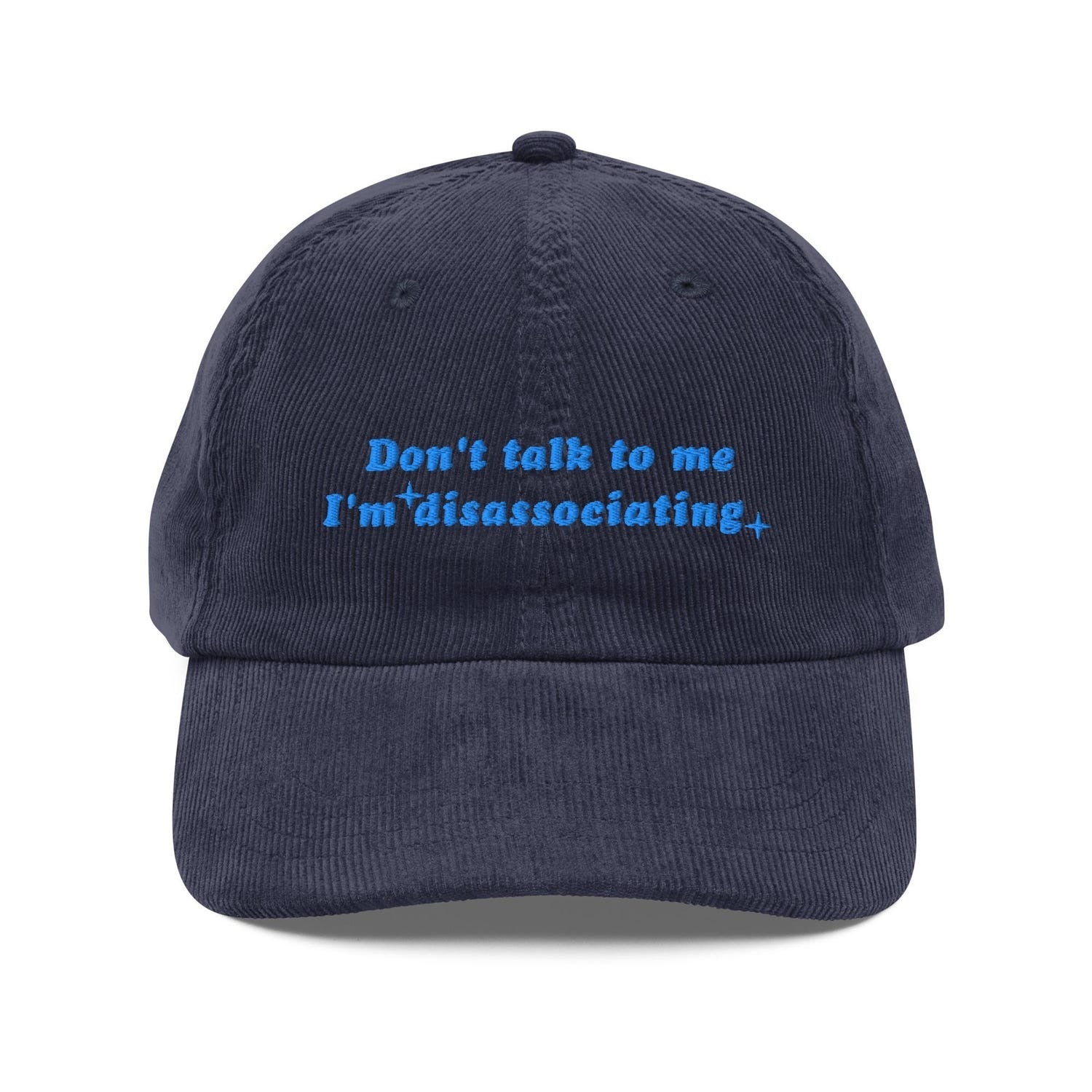 Custom Embroidered Funny 'Don't Talk to Me I'm Dissociating' Hat