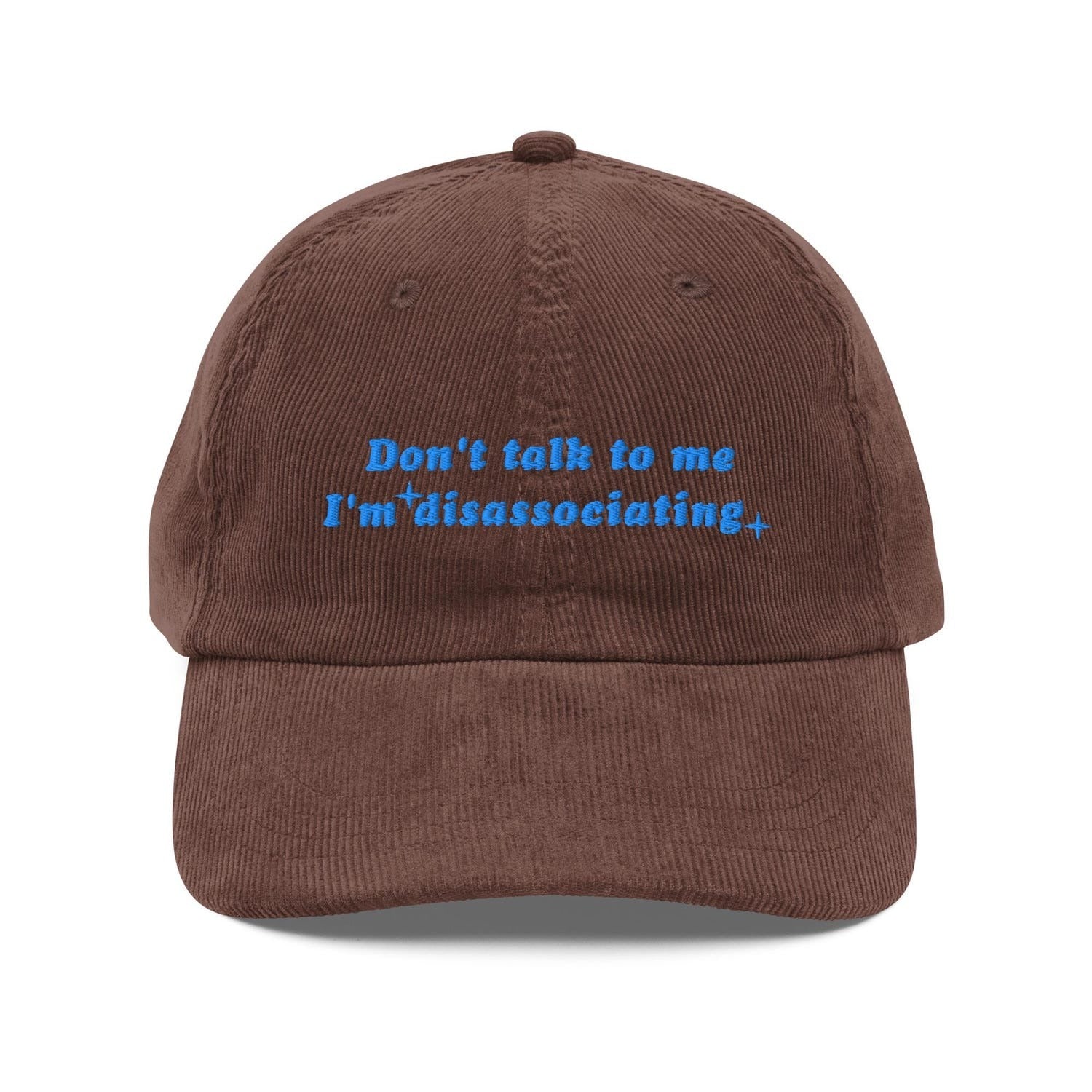 Custom Embroidered Funny 'Don't Talk to Me I'm Dissociating' Hat