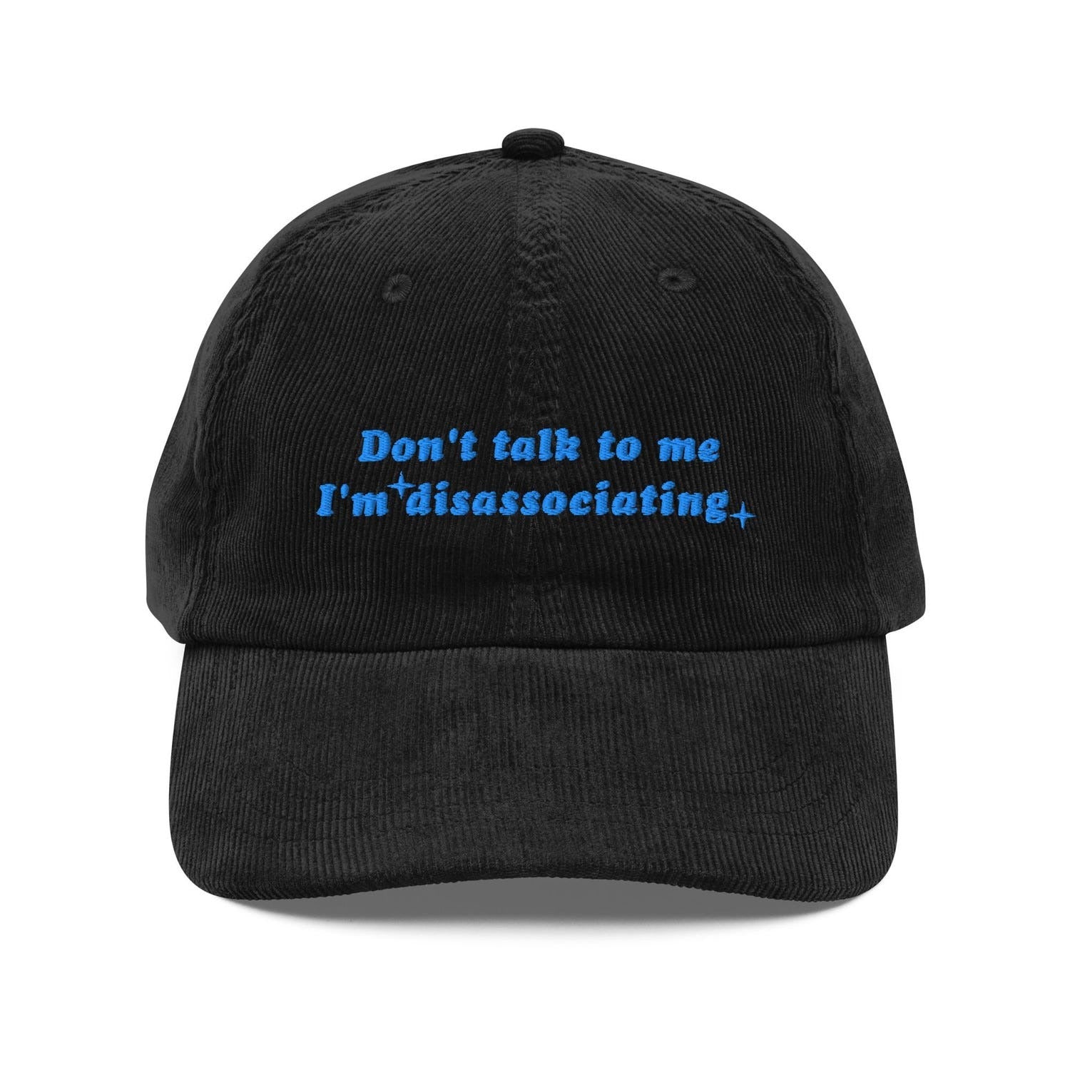 Custom Embroidered Funny 'Don't Talk to Me I'm Dissociating' Hat