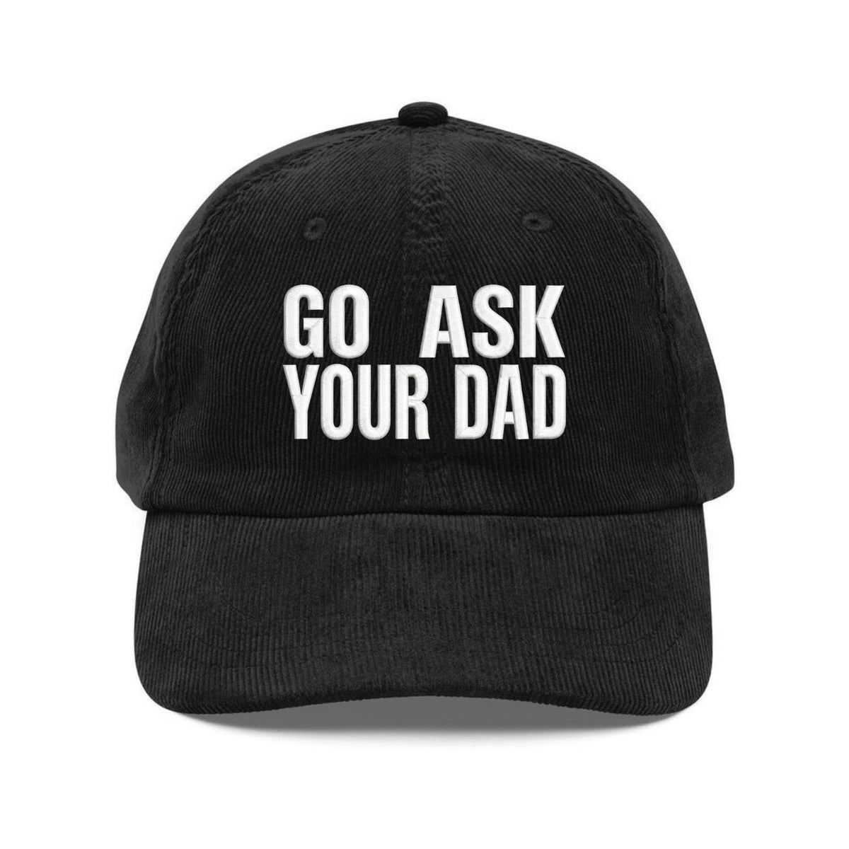 Custom Embroidered Go Ask Your Dad Hat - Low Profile Cap for Moms