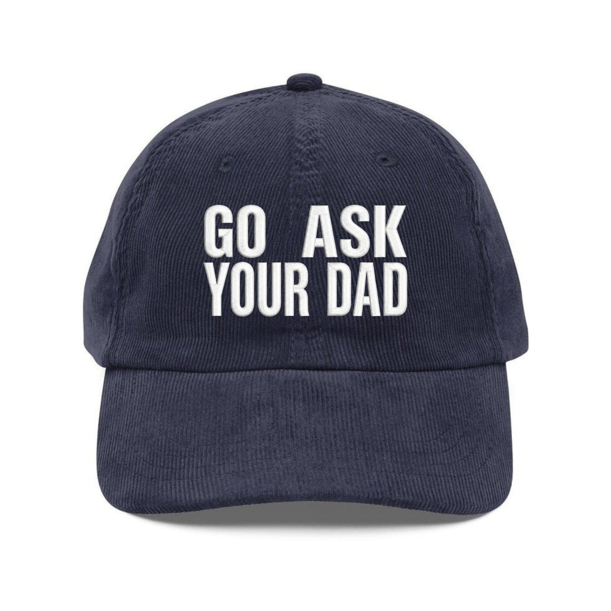 Custom Embroidered Go Ask Your Dad Hat - Low Profile Cap for Moms