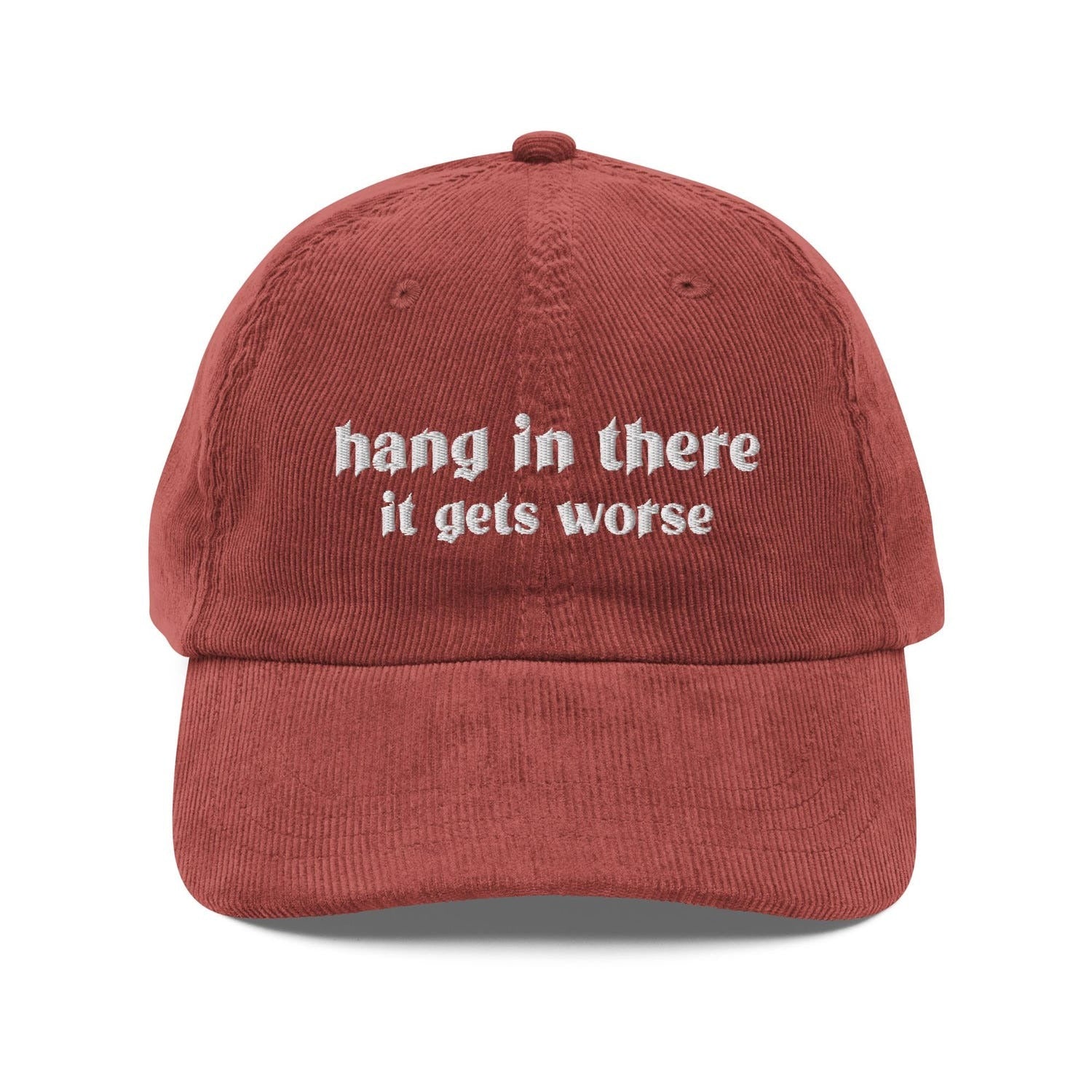 Custom Embroidered Hang In There It Gets Worse Hat