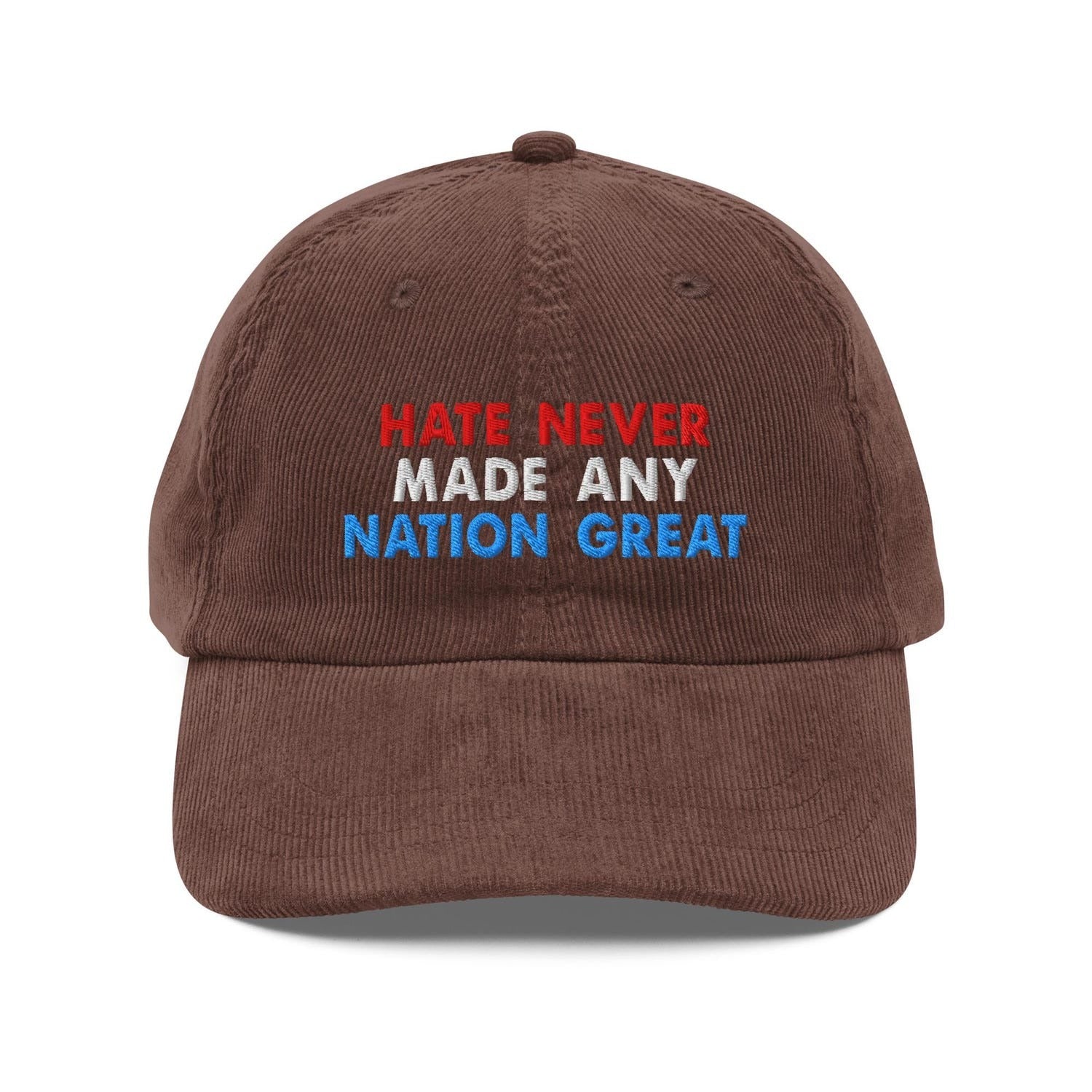Custom Embroidered Hate Never Made Any Nation Great Hat