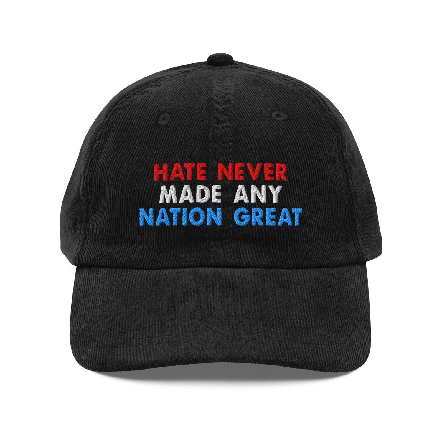 Custom Embroidered Hate Never Made Any Nation Great Hat