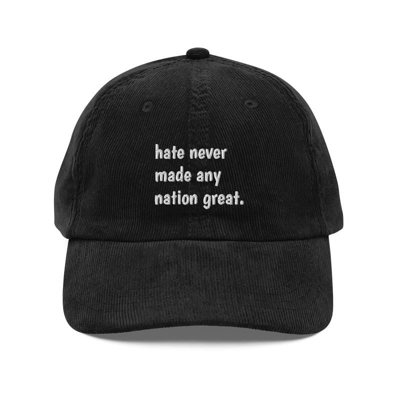 Custom Embroidered Hate Never Made Any Nation Great Hat V2
