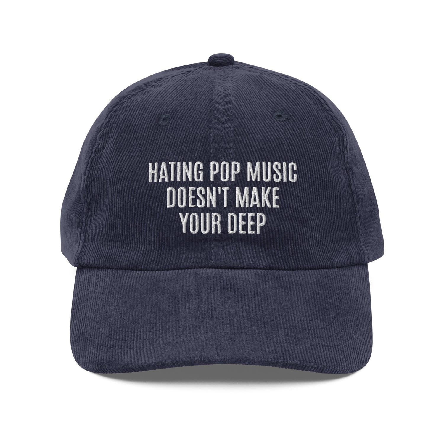 Custom Embroidered Hating Pop Music Doesn't Make You Deep Hat
