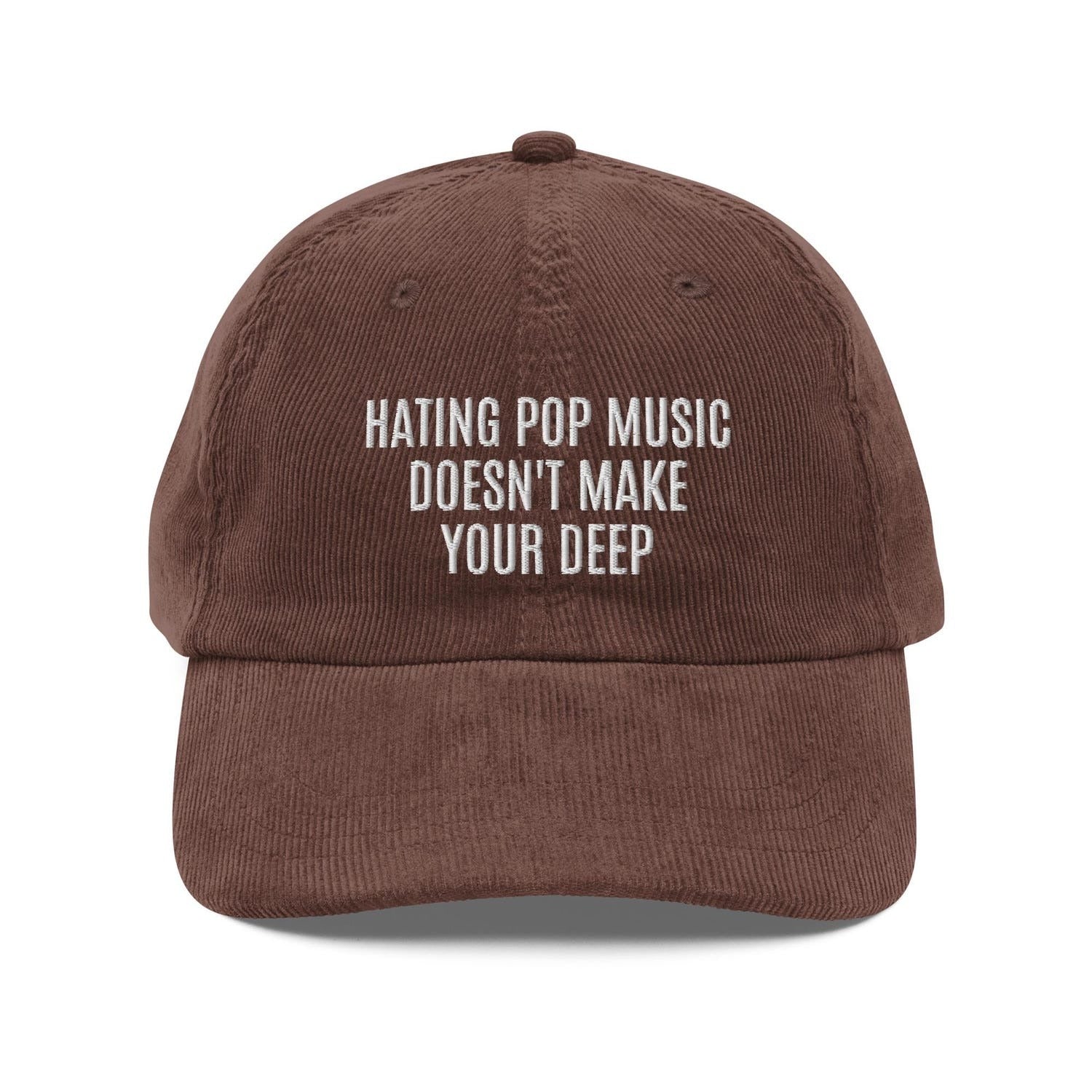 Custom Embroidered Hating Pop Music Doesn't Make You Deep Hat