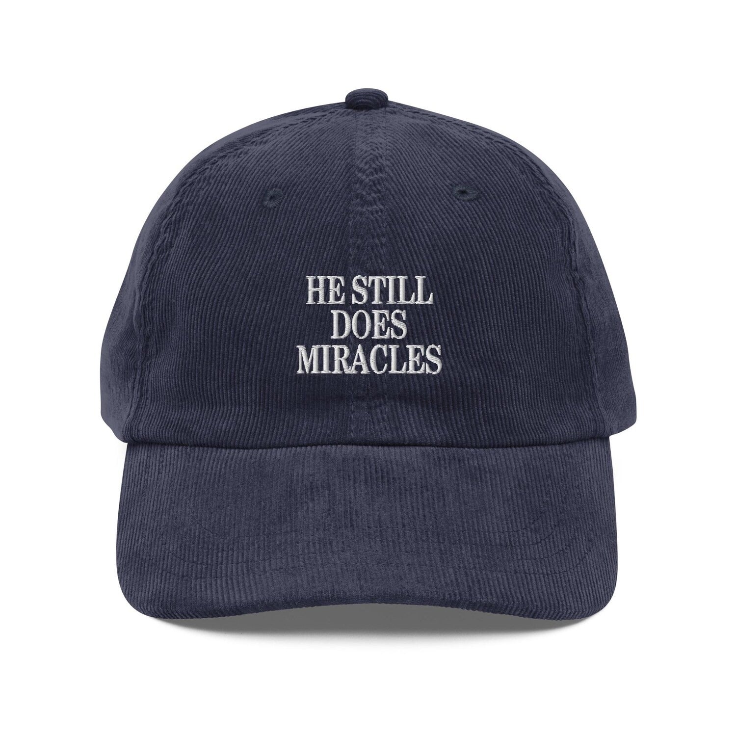 Custom Embroidered He Still Does Miracles Hat