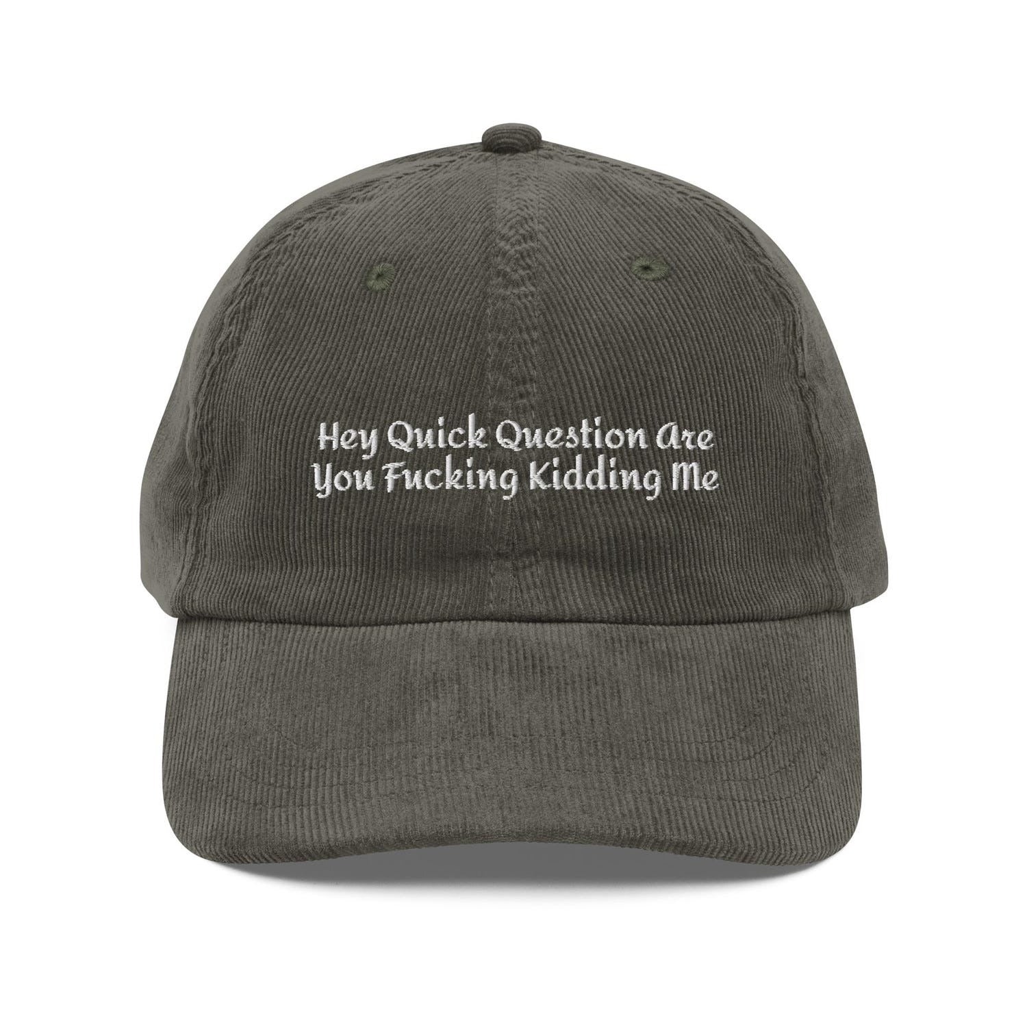 Custom Embroidered Hey Quick Question Hat
