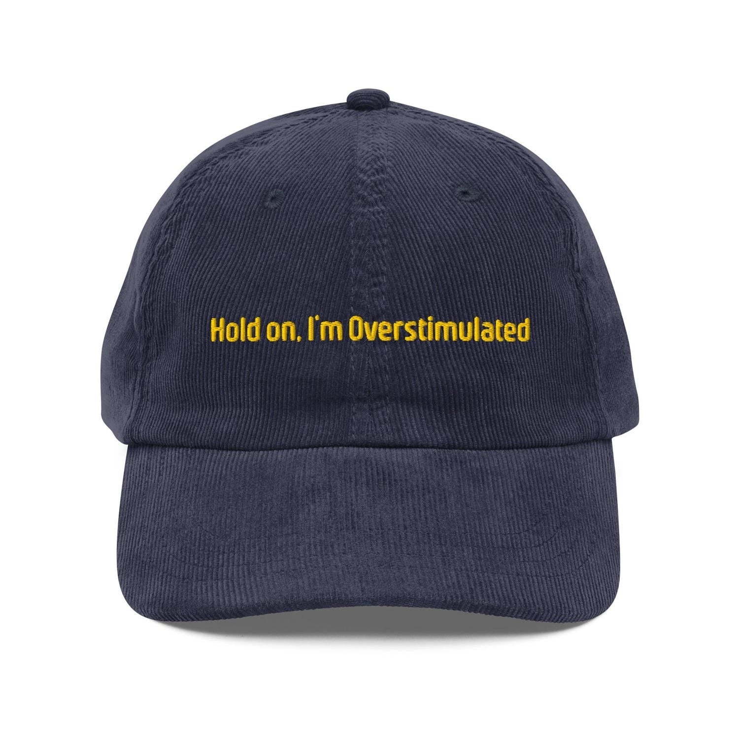 Custom Embroidered Hold On, I’m Overstimulated Hat