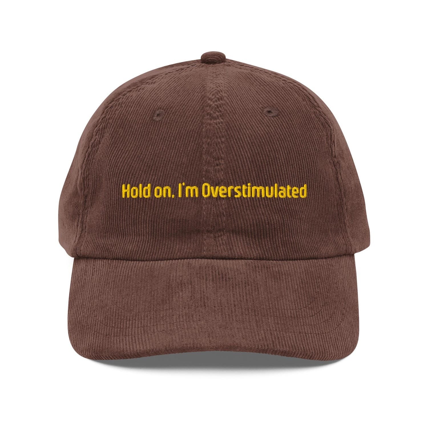Custom Embroidered Hold On, I’m Overstimulated Hat