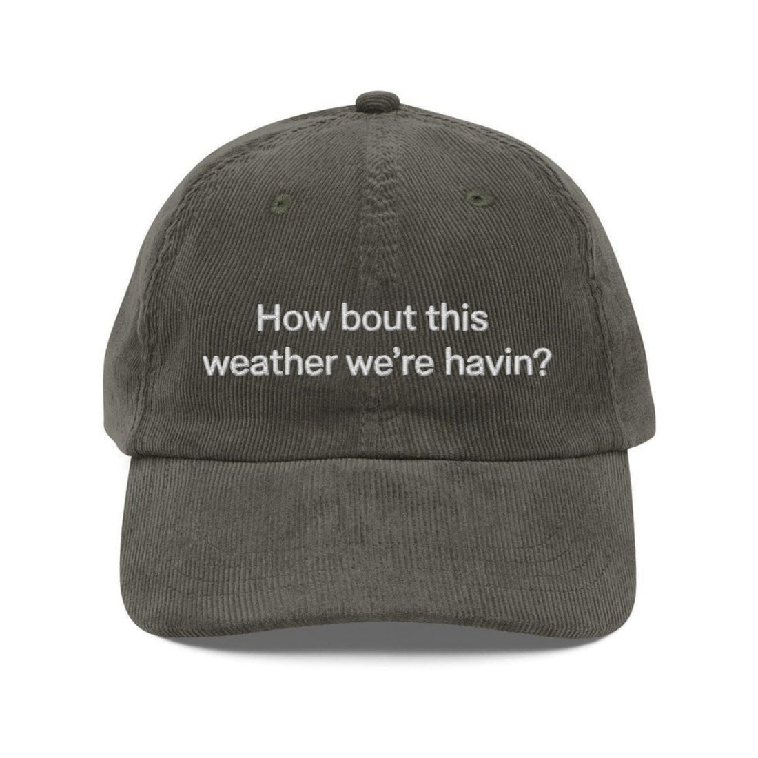 Custom Embroidered How Bout This Weather Hat