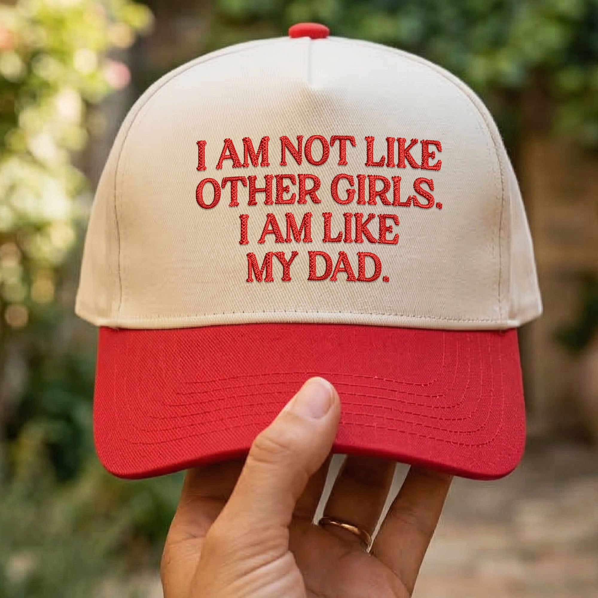 Custom Embroidered I Am Not Like Other Girls I Am Like My Dad Snapback Hat