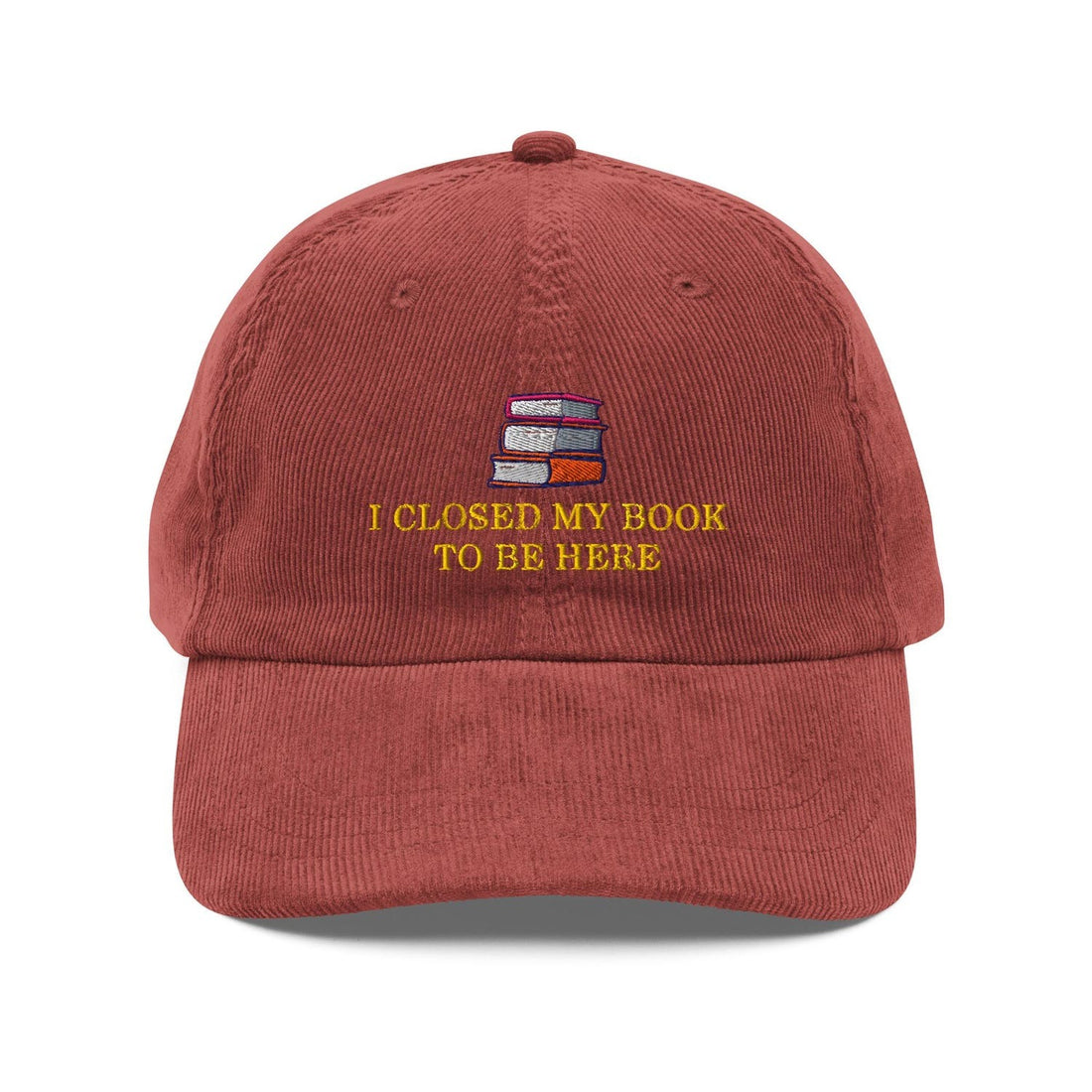 Custom Embroidered I Closed My Book To Be Here Hat